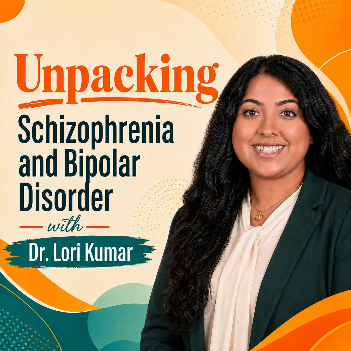 Unpacking Schizophrenia and Bipolar Disorder with Dr. Lori Kumar