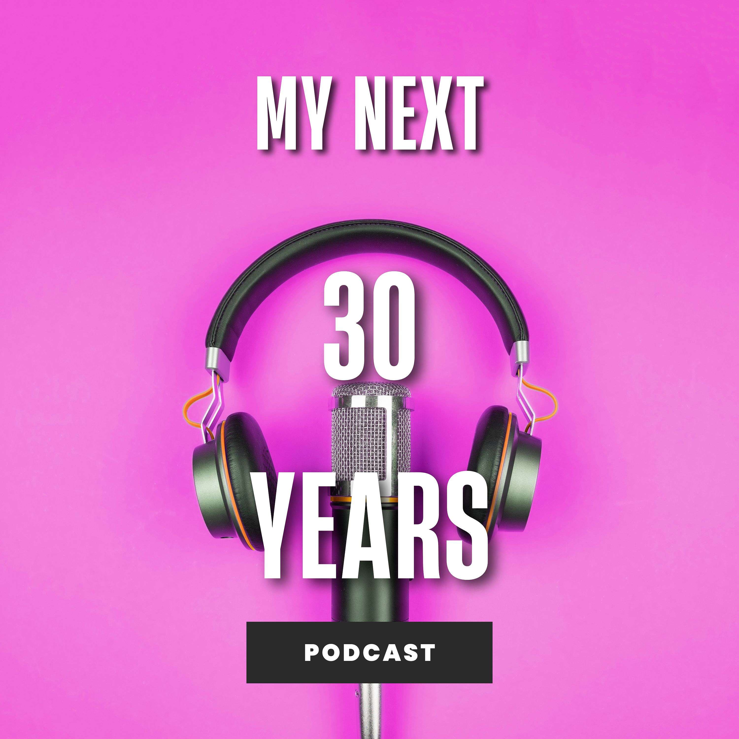 My next 30 years