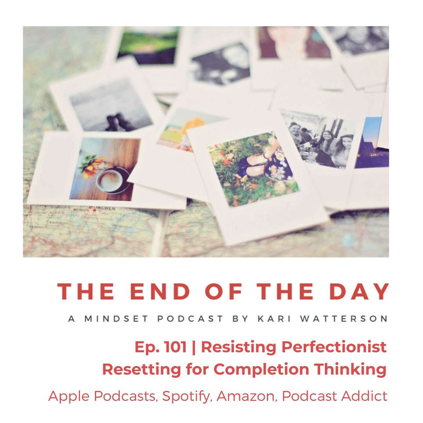 The End of the Day Podcast with Kari Watterson: Using Mindset Work to Live Your Best Life