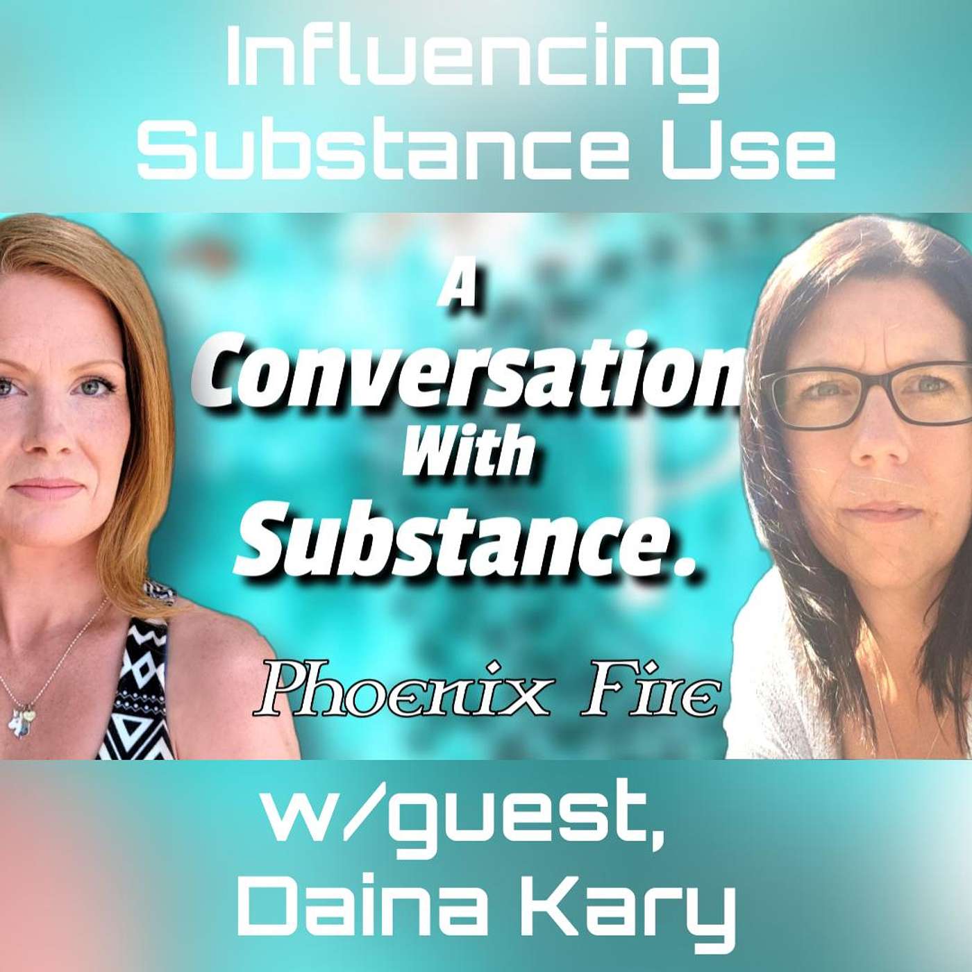 Influencing Substance Use w/guest, Daina Kary. Phoenix Fire Ep. 29 episode artwork