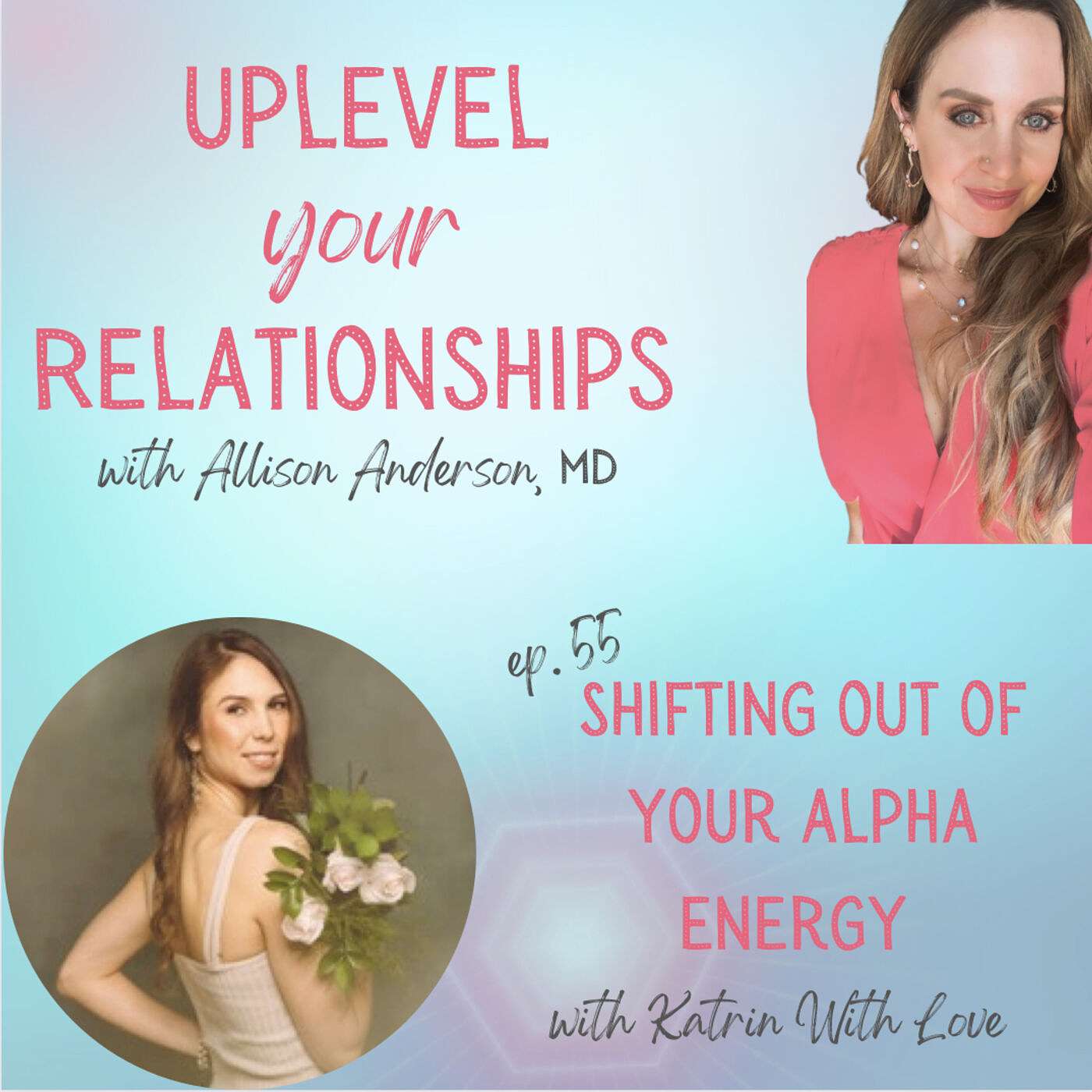55. Shifting out of your alpha energy with Katrin With Love