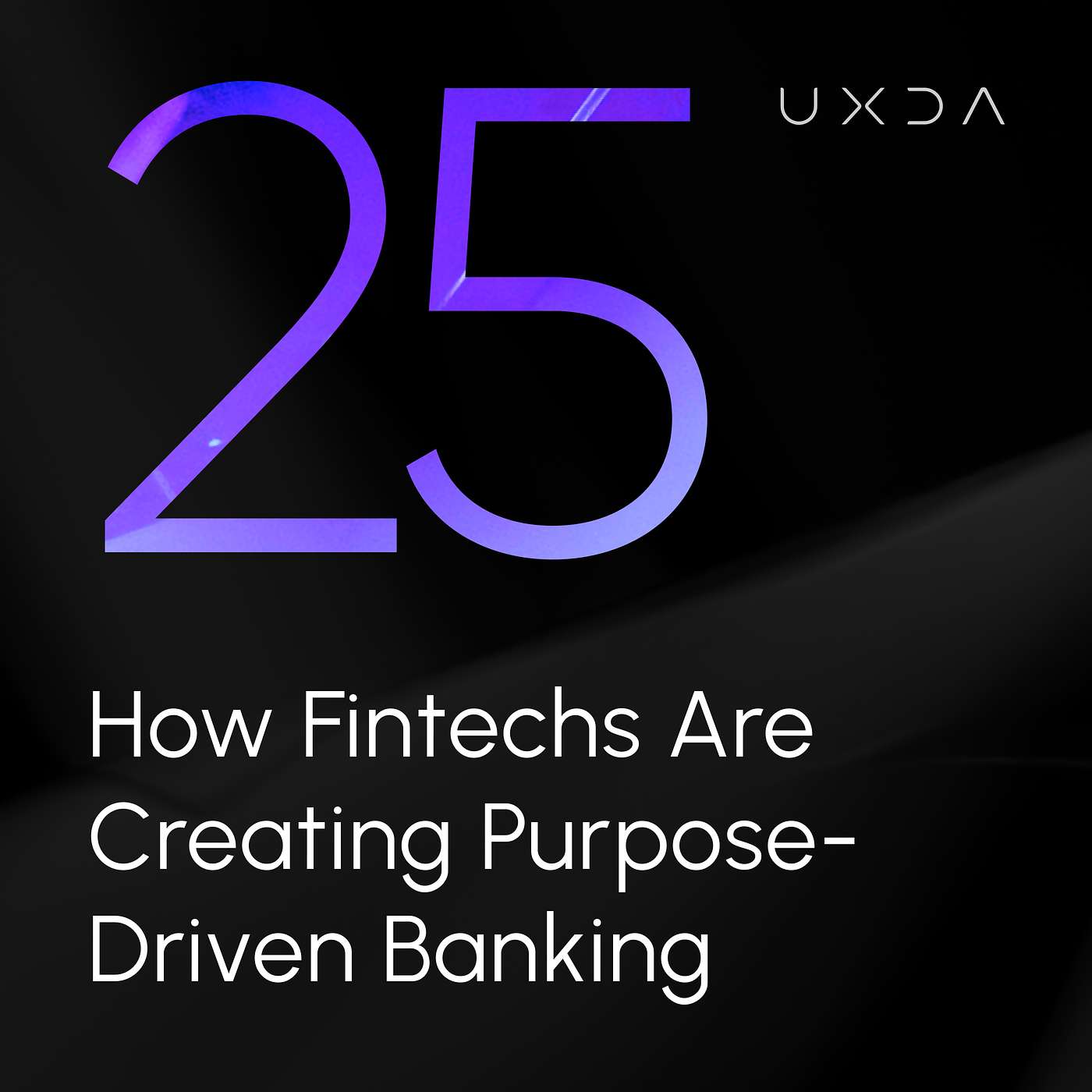 #25 How Fintechs Are Creating Purpose-Driven Banking