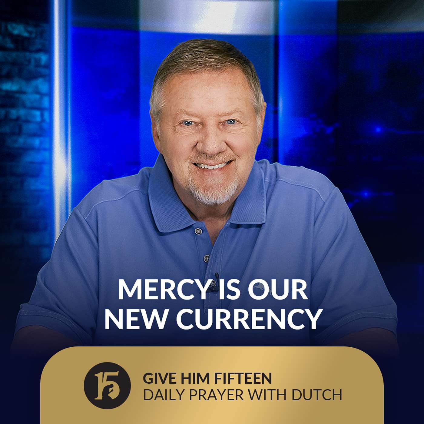 Mercy is Our New Currency | Give Him 15: Daily Prayer with Dutch | September 26, 2025