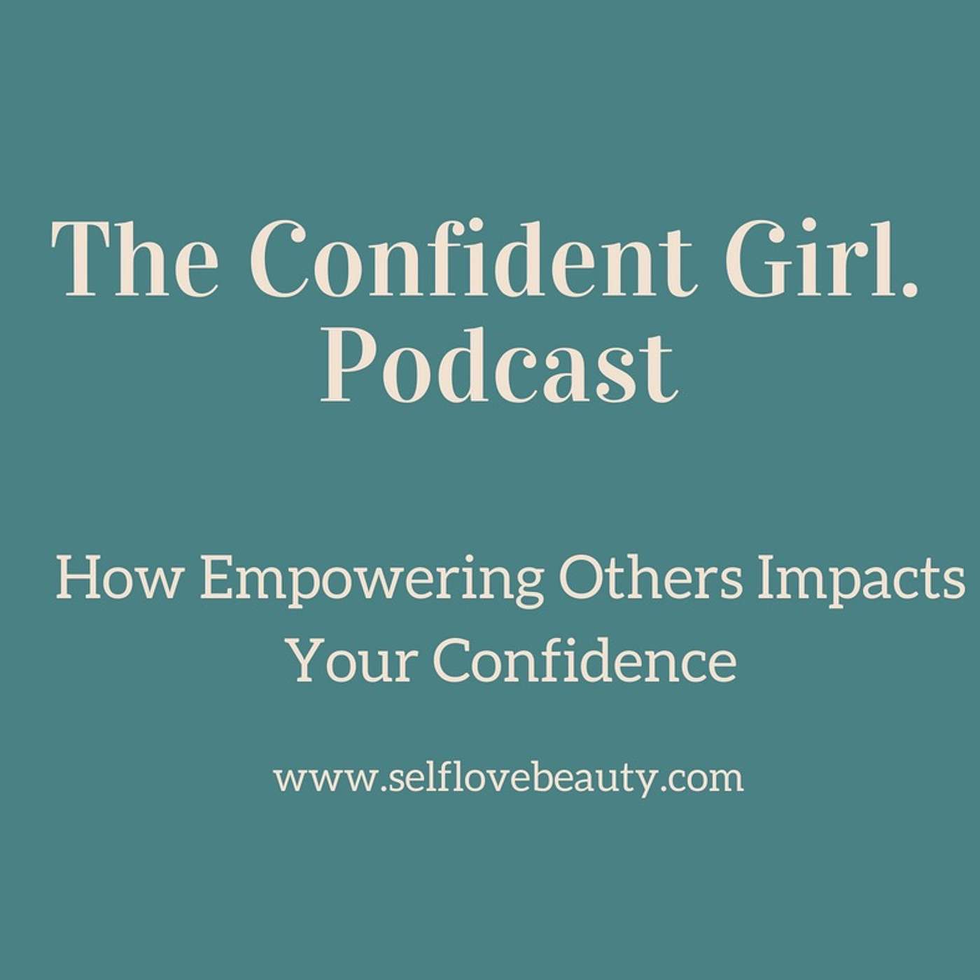 14 | How Empowering Others Impacts Your Confidence