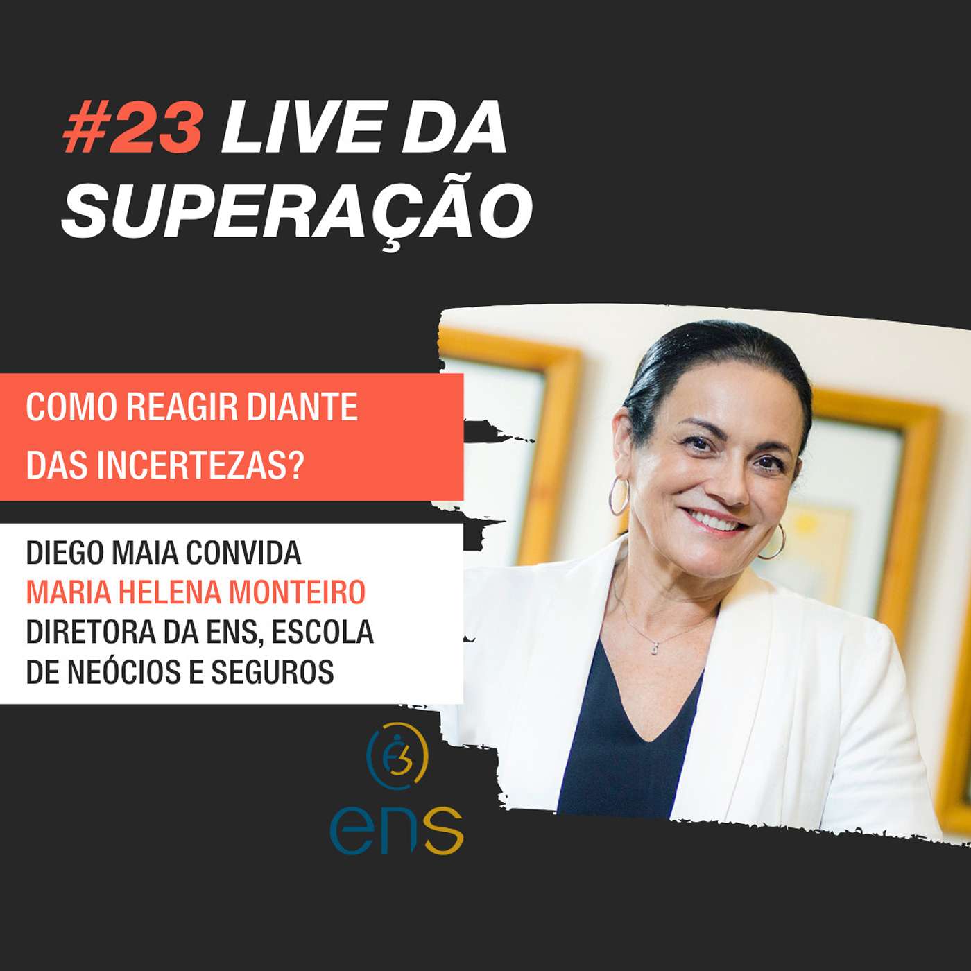 #23 - Lives da Superação: Diego Maia entrevista Maria Helena Monteiro, ENS - Esc. de Negócios e Seguros