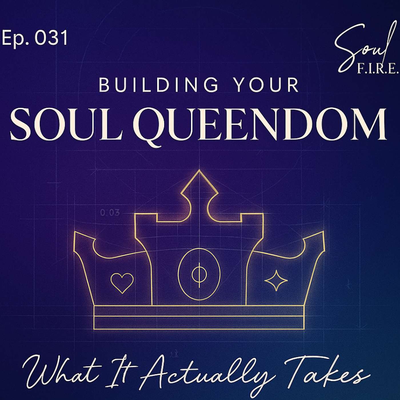 Season 4: Ep. 031 | Building Your Soul Queendom & What It Actually Takes