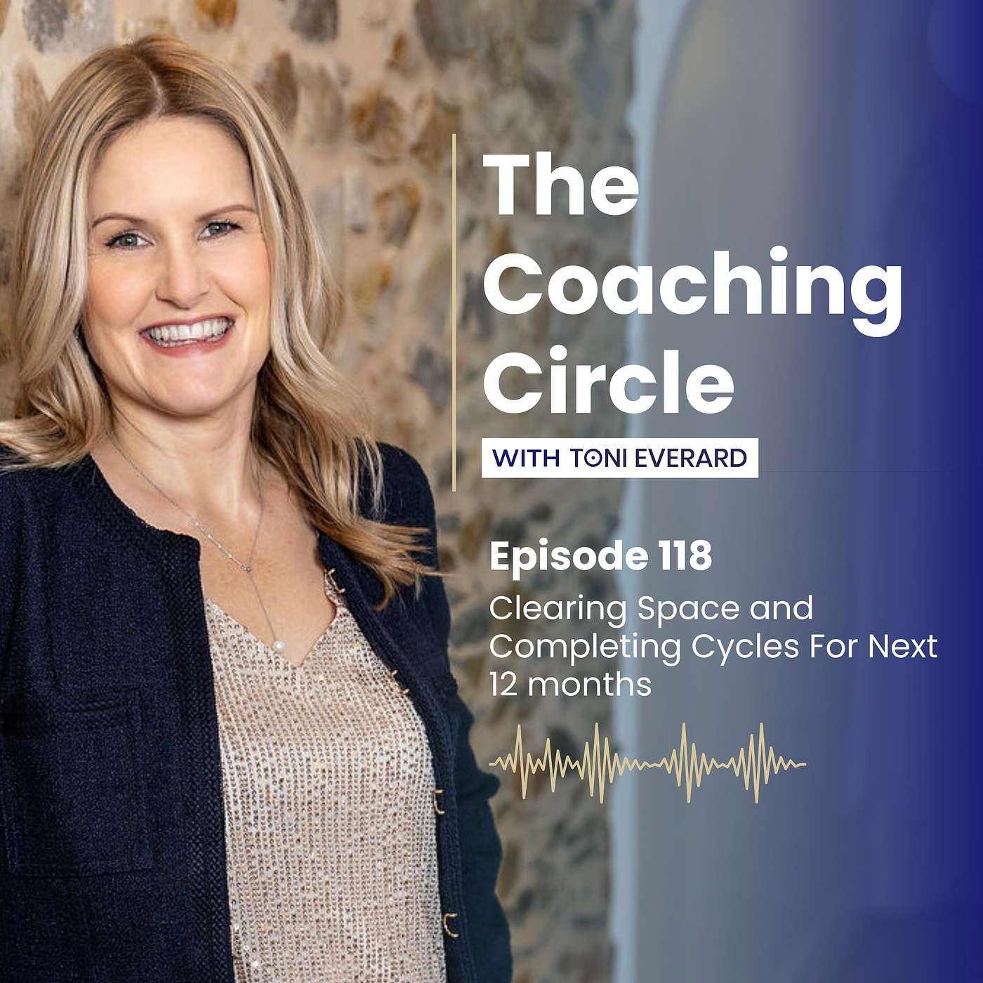 Ep 118: Toni Everard - Clearing Space and Completing Cycles For Next 12 months episode artwork