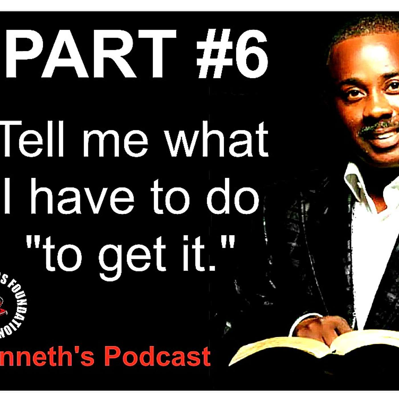 #6 - TELL ME WHAT I HAVE TO DO TO GET IT - LISTEN REAL SLOW......