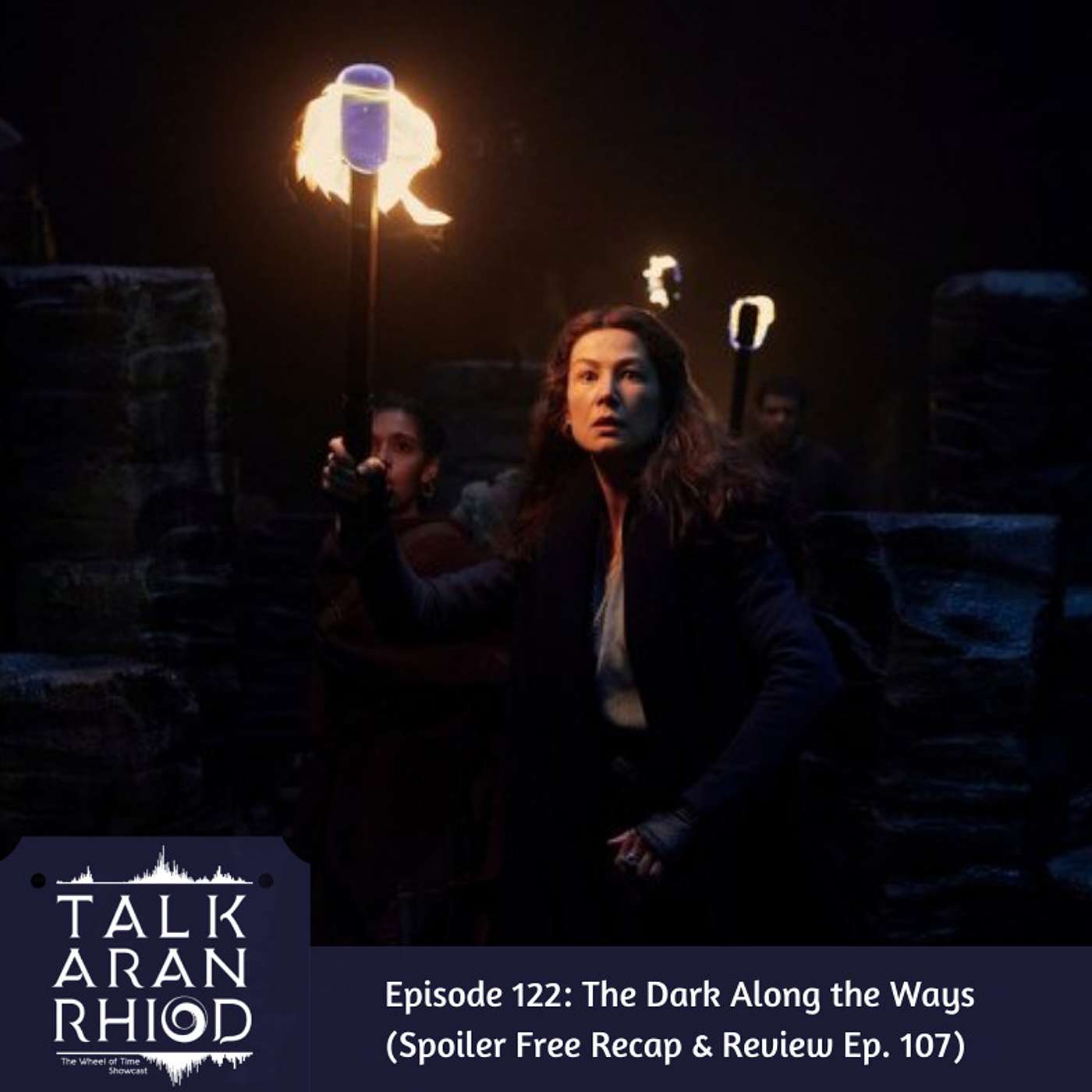 122. The Dark Along the Ways (Spoiler Free Recap & Review Ep. 107)