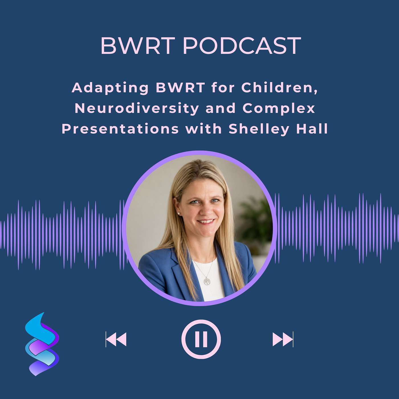 Adapting BWRT for Children, Neurodiversity and Complex Presentations with Shelley Hall. Episode 10 episode artwork