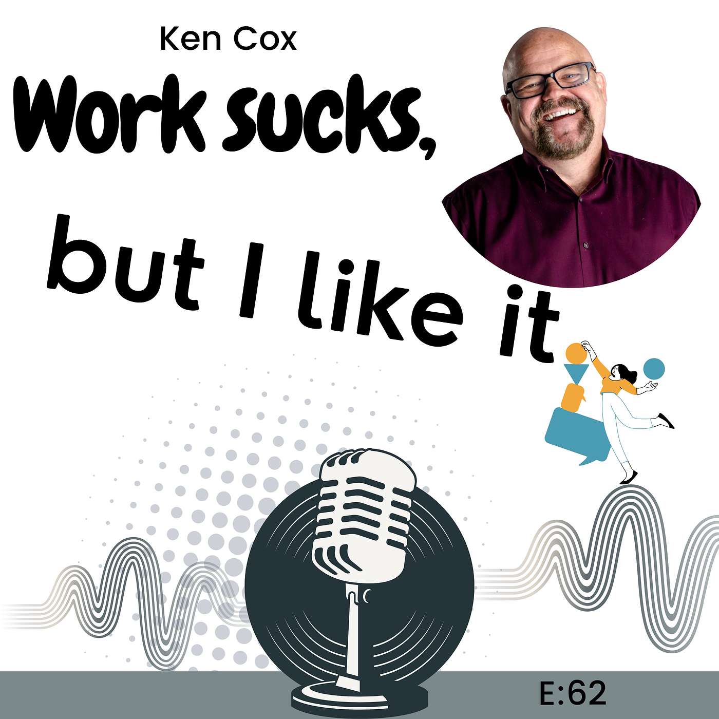 E62: The Hidden Power of Identity: How Changing Your Self-Perception Transforms Your Life with Ken Cox episode artwork