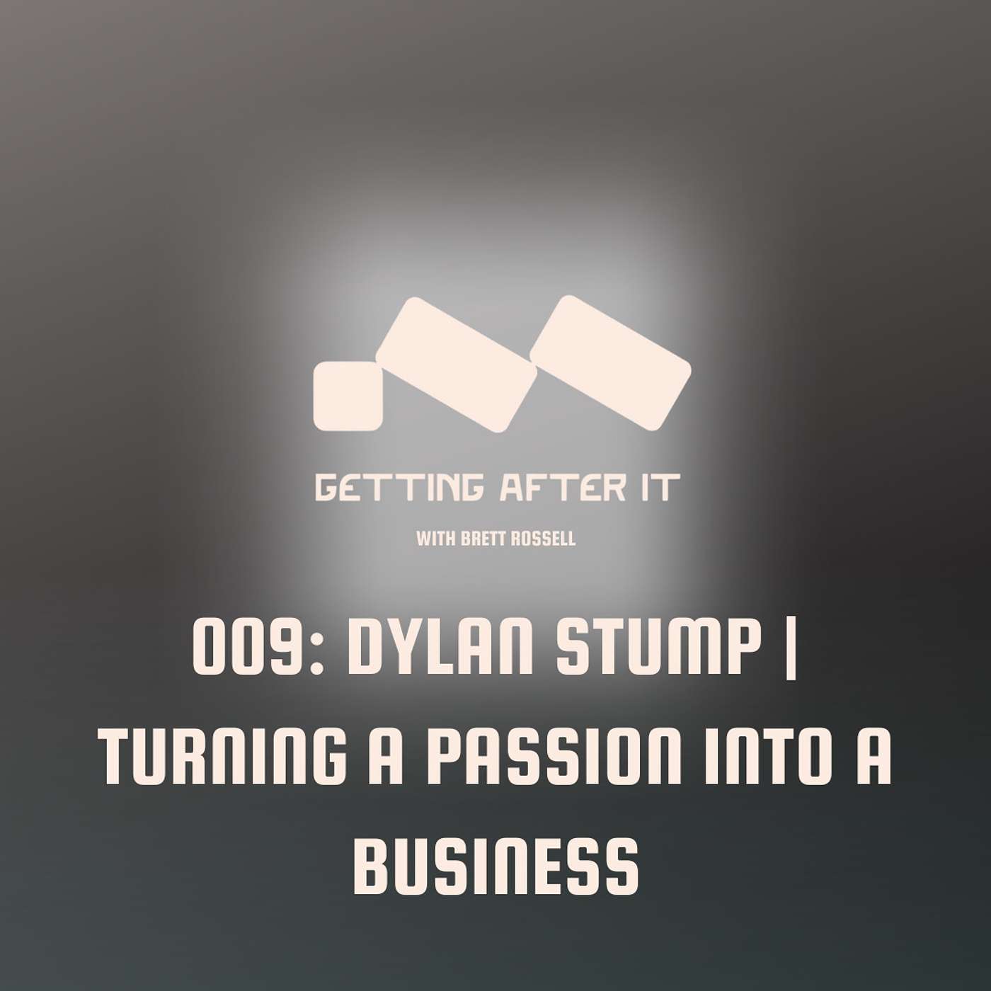 009: Dylan Stump | Turning Your Passion Into a Business