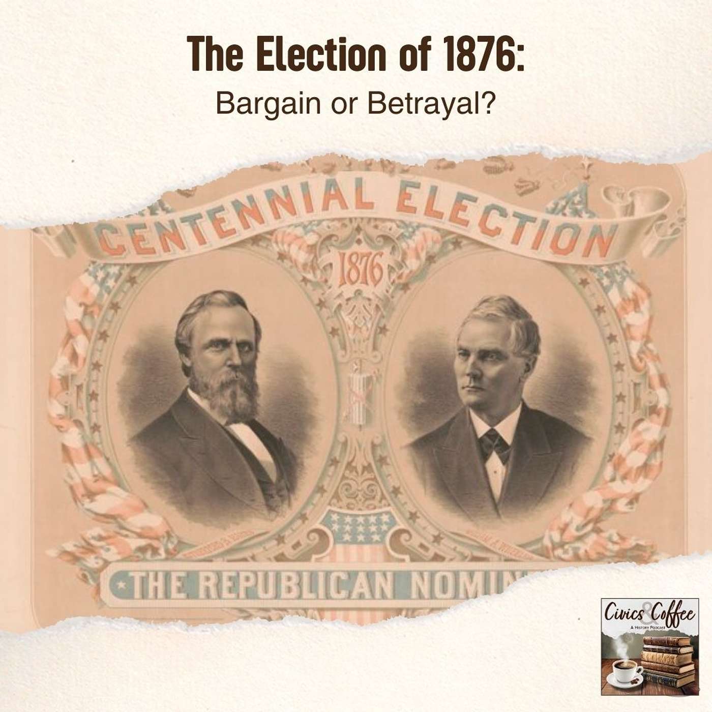 The Election of 1876: Bargain or Betrayal?
