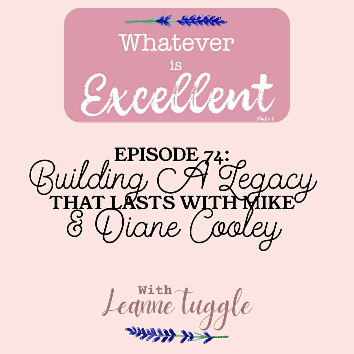 74: Building A Legacy That Lasts with Mike & Diane Cooley episode artwork