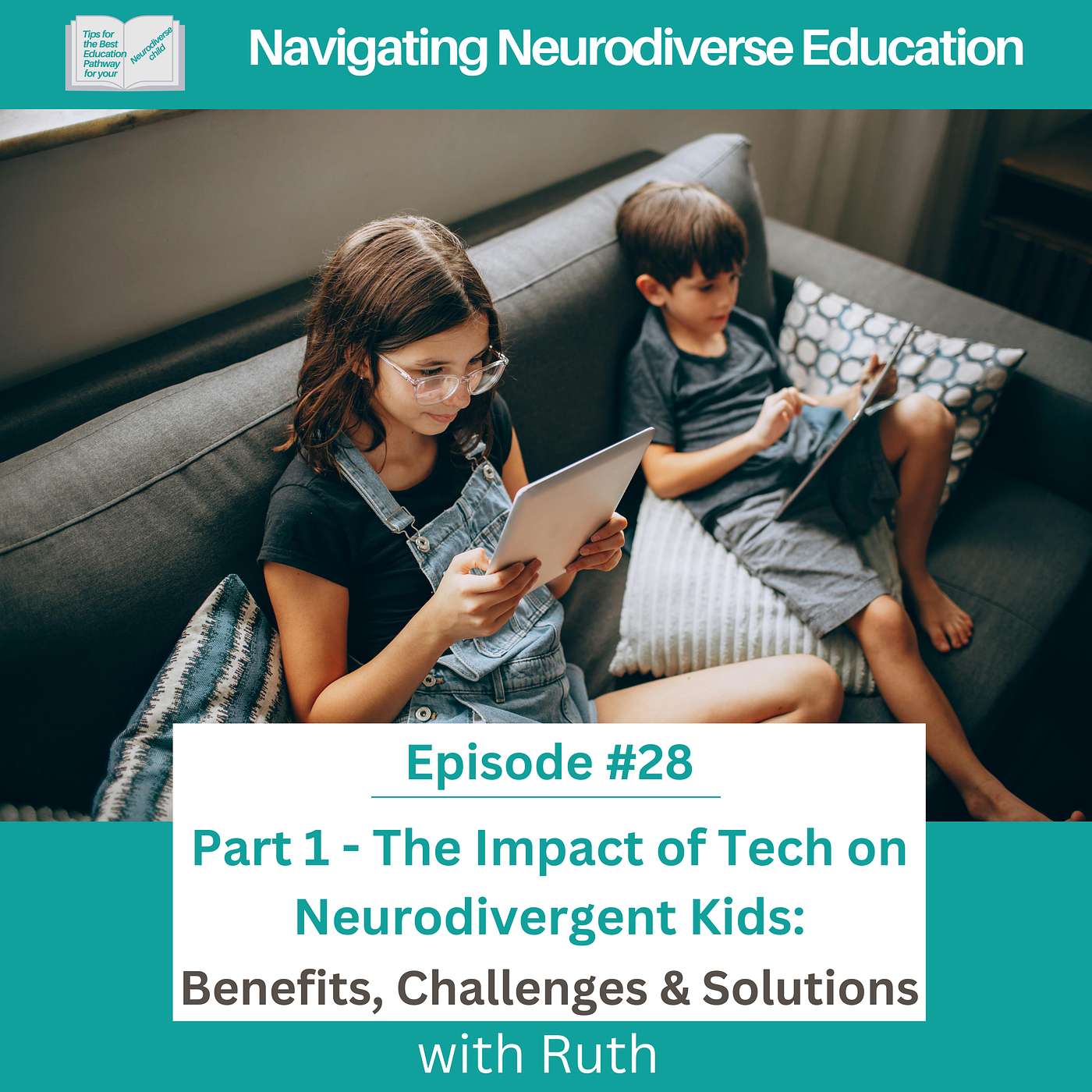 #28 Part 1 - The Impact of Tech on Neurodivergent Kids: Benefits, Challenges & Solutions