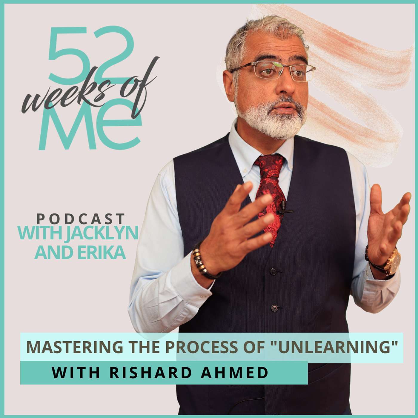 Episode 114: Mastering the Process of "Unlearning" with Rishad Ahmed