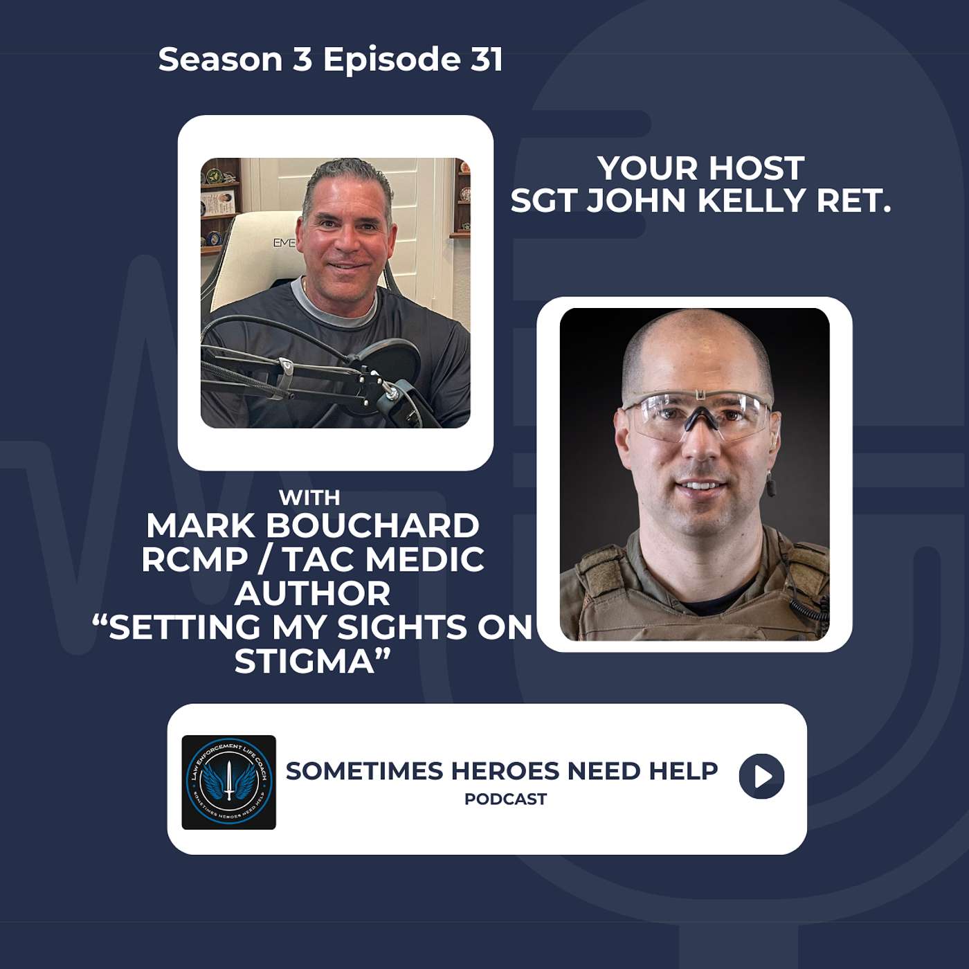 Mark Bouchard / RCMP TAC Medic /  Author, "Setting My Sights On Stigma" episode artwork