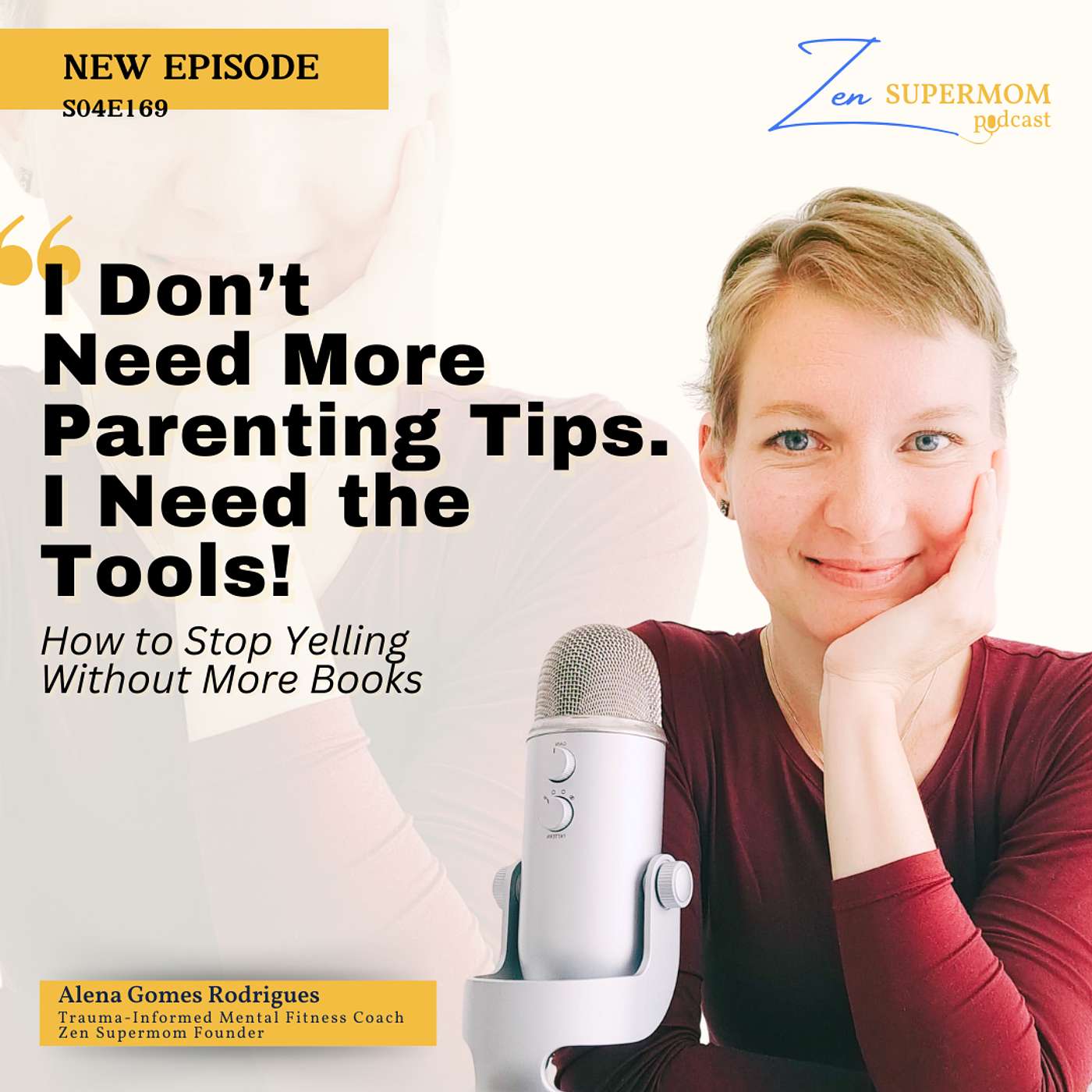 Ep 169: “I Don’t Need More Parenting Tips. I Need the Tools!” How to Stop Yelling Without More Books