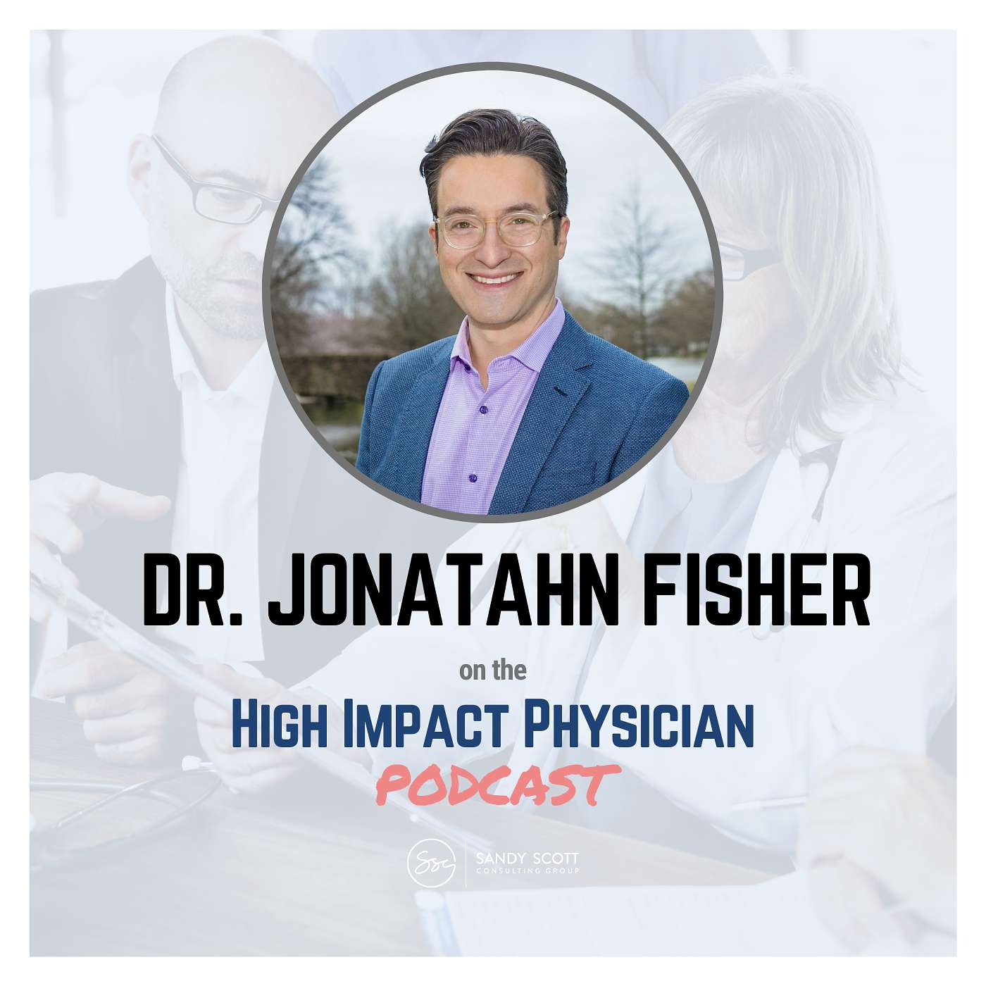 A Practical Guide For Physicians Stumbling Into Leadership (Dr. Jonathan Fisher)