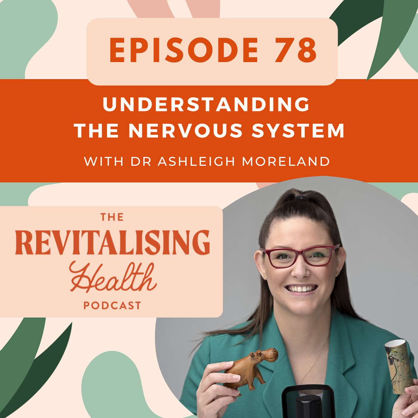 78. Understanding The Nervous System with Dr Ashleigh Moreland