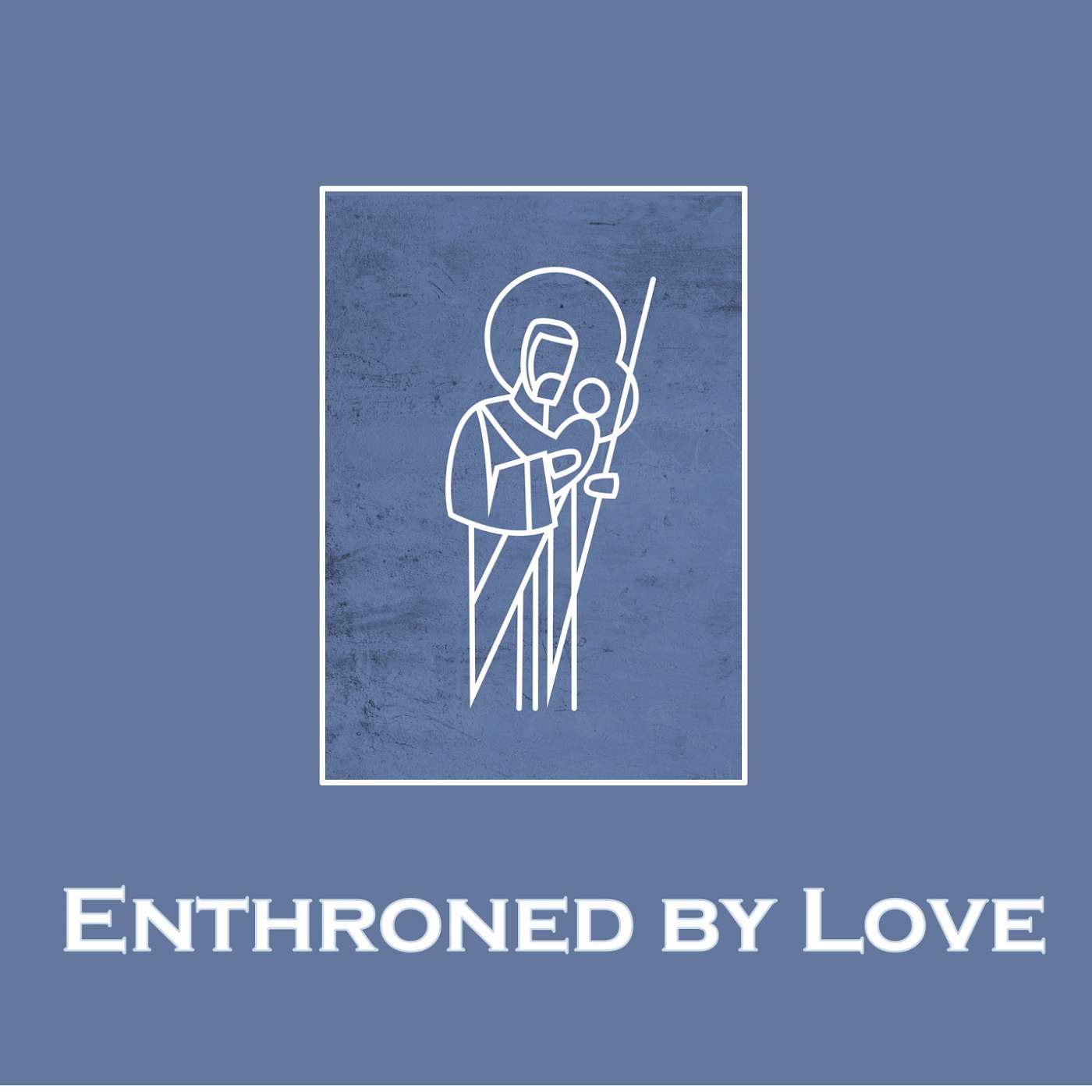 12-21-25 Enthroned By Love [What Child IS This?] (Fourth Week of Advent) episode artwork