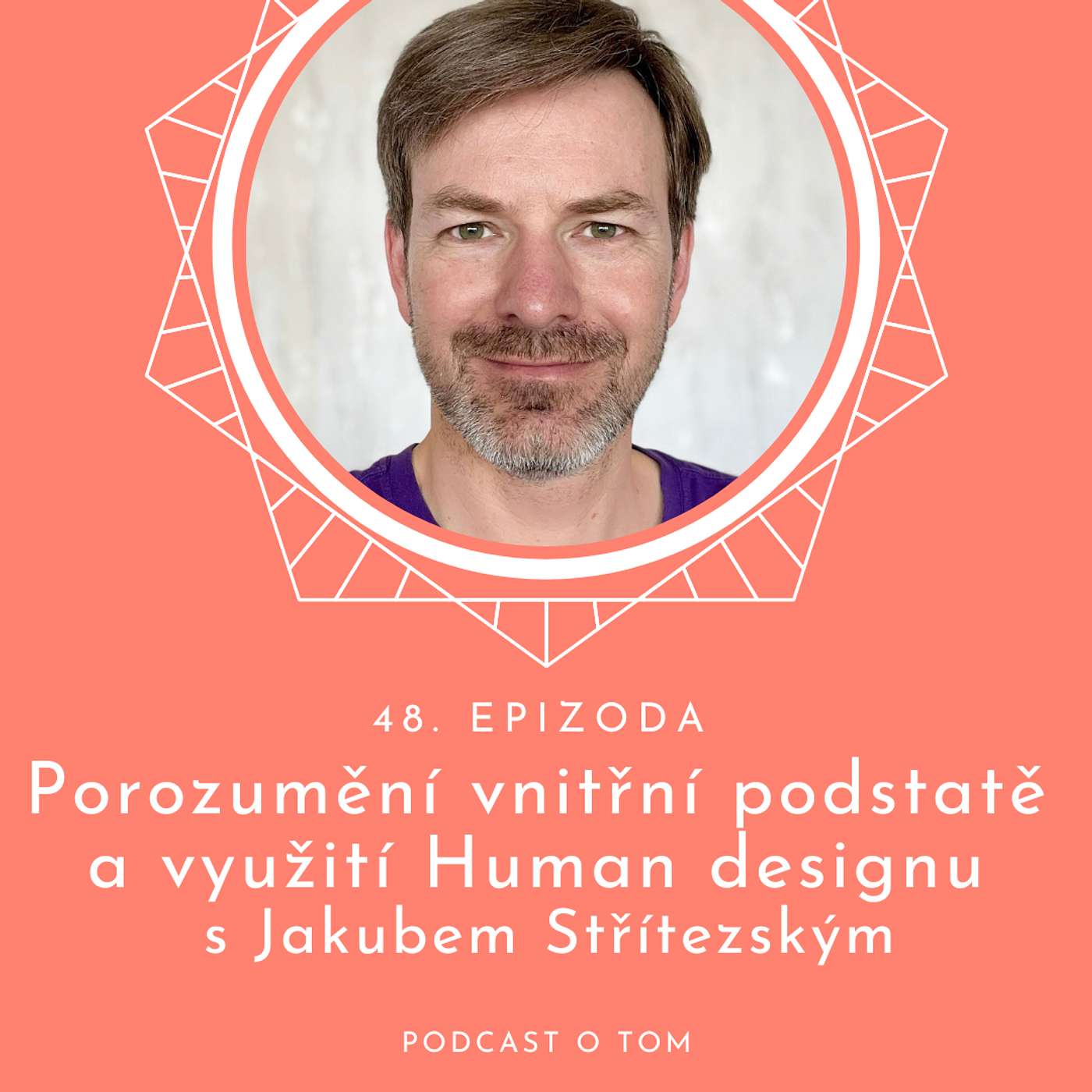 48 / Porozumění vnitřní podstatě a využití Human designu s Jakubem Střítezským