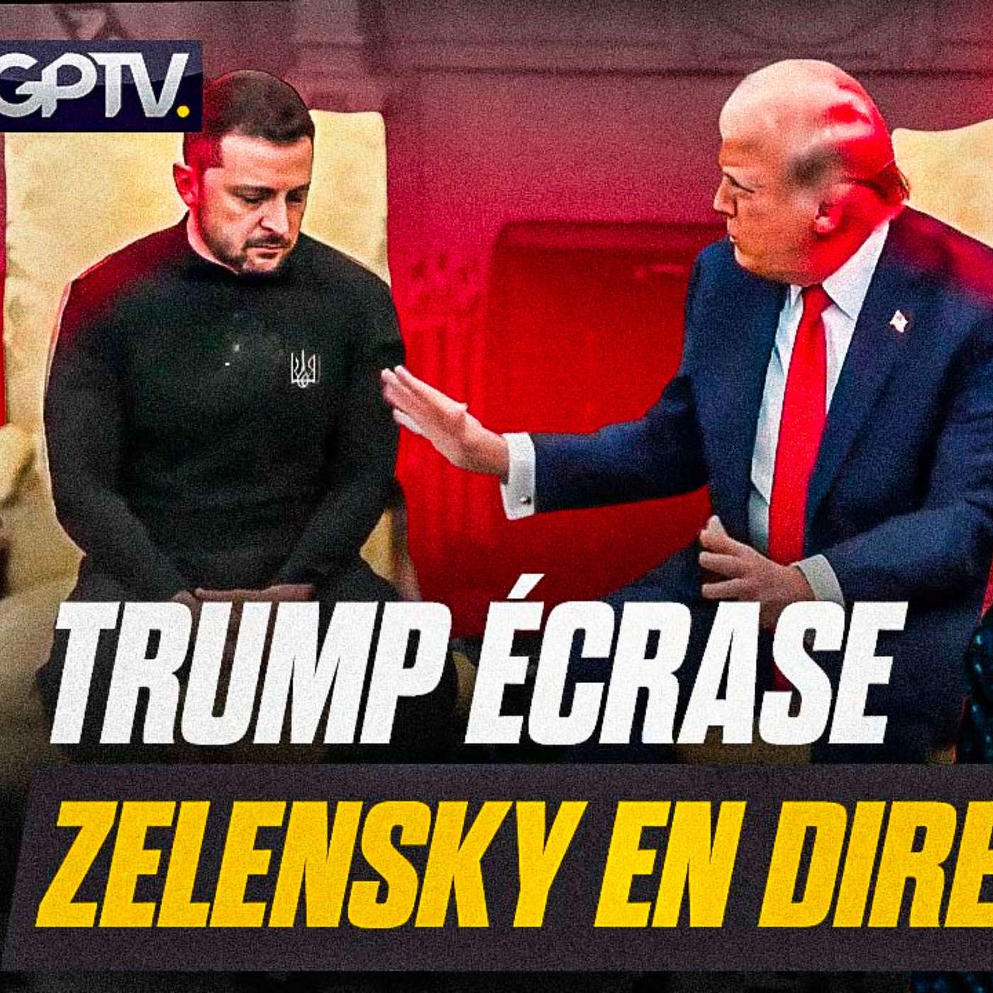 RENCONTRE TRUMP/ZELENSKY : "VOUS JOUEZ AVEC LA TROISIÈME GUERRE MONDIALE !" | GPTV