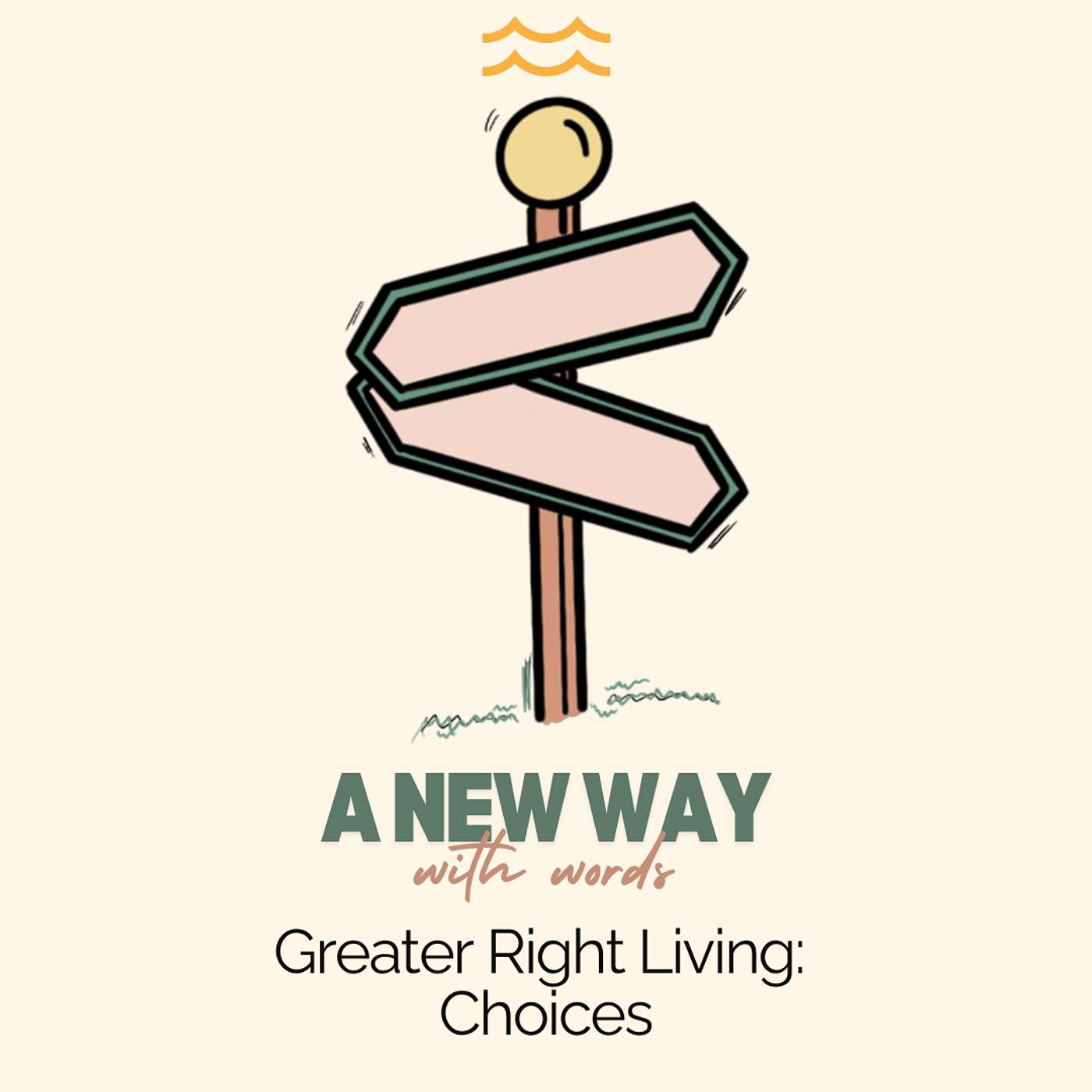 A New Way with Words: Greater Right Living - Choices