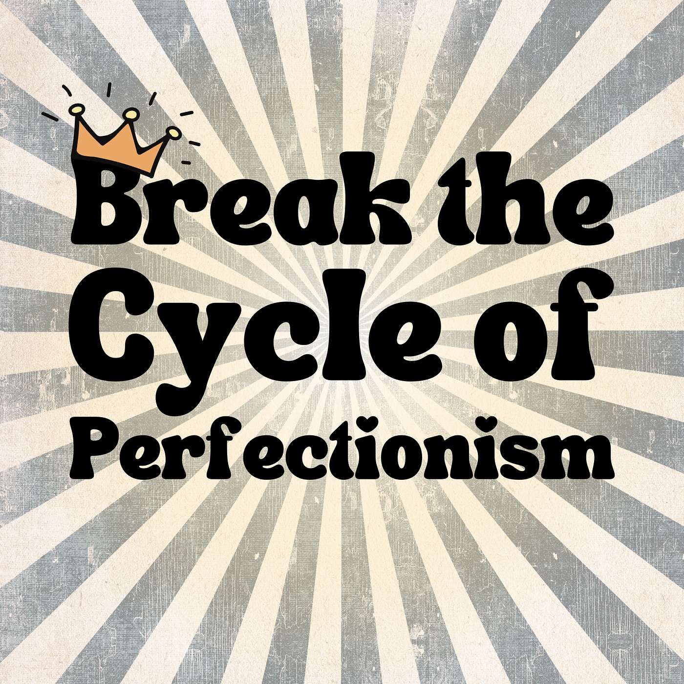 Break the Cycle of Perfectionism