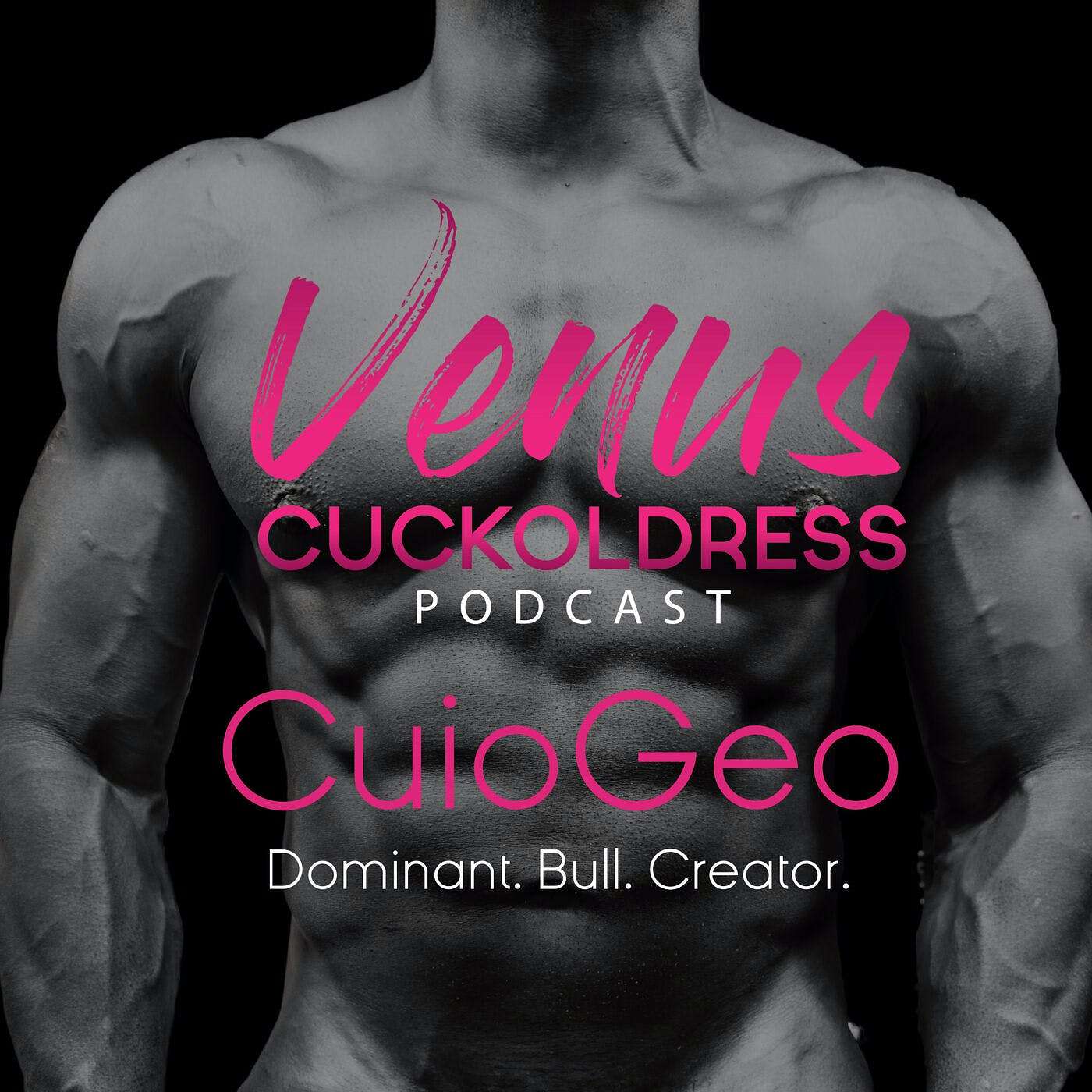 CuioGeo - Dominant, bull, and creator of incredibly hot cuckolding videos –  The Venus Cuckoldress Podcast – Podcast – Podtail