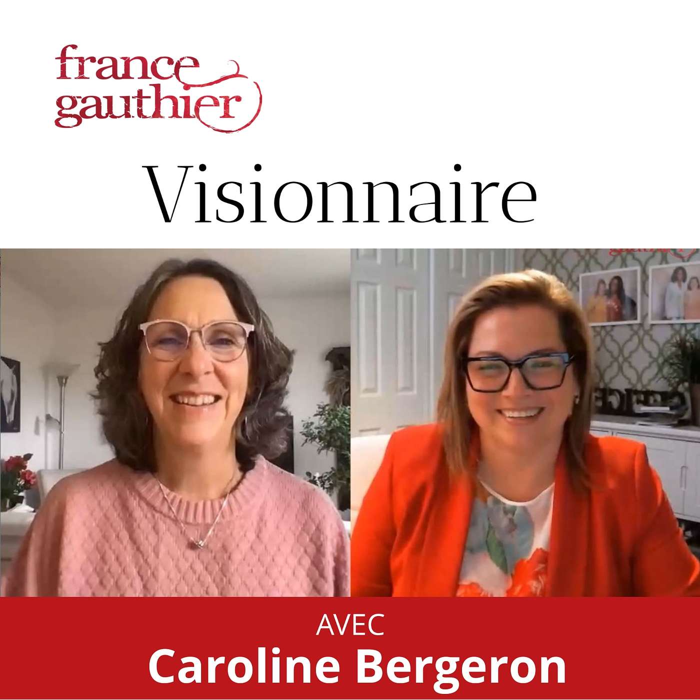Visionnaire, un podcast de France Gauthier