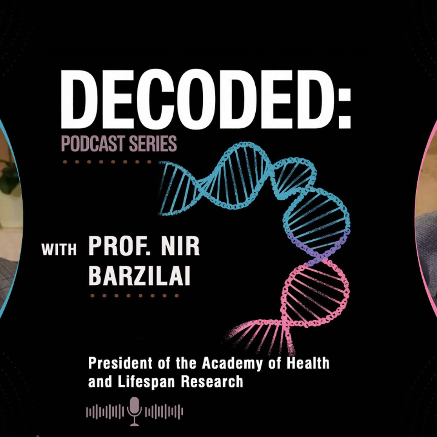 Decoded: The Future of Health with guest Professor Nir Barzilai