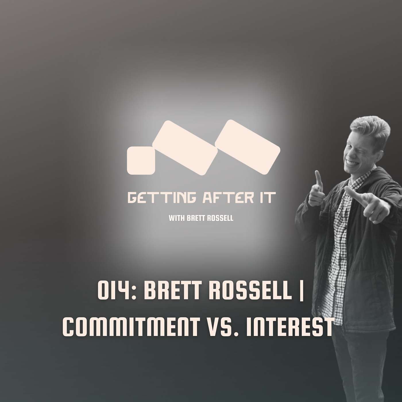 014: Brett Rossell | Commitment vs. Interest