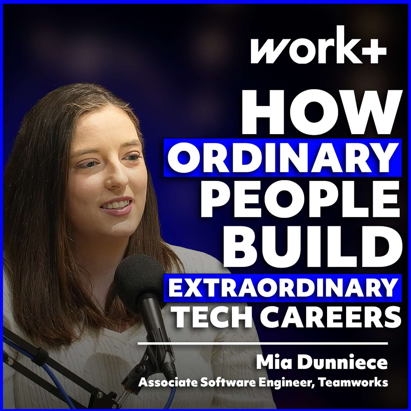 How Ordinary People Build Extraordinary Tech Careers | Workplus Ep. 9