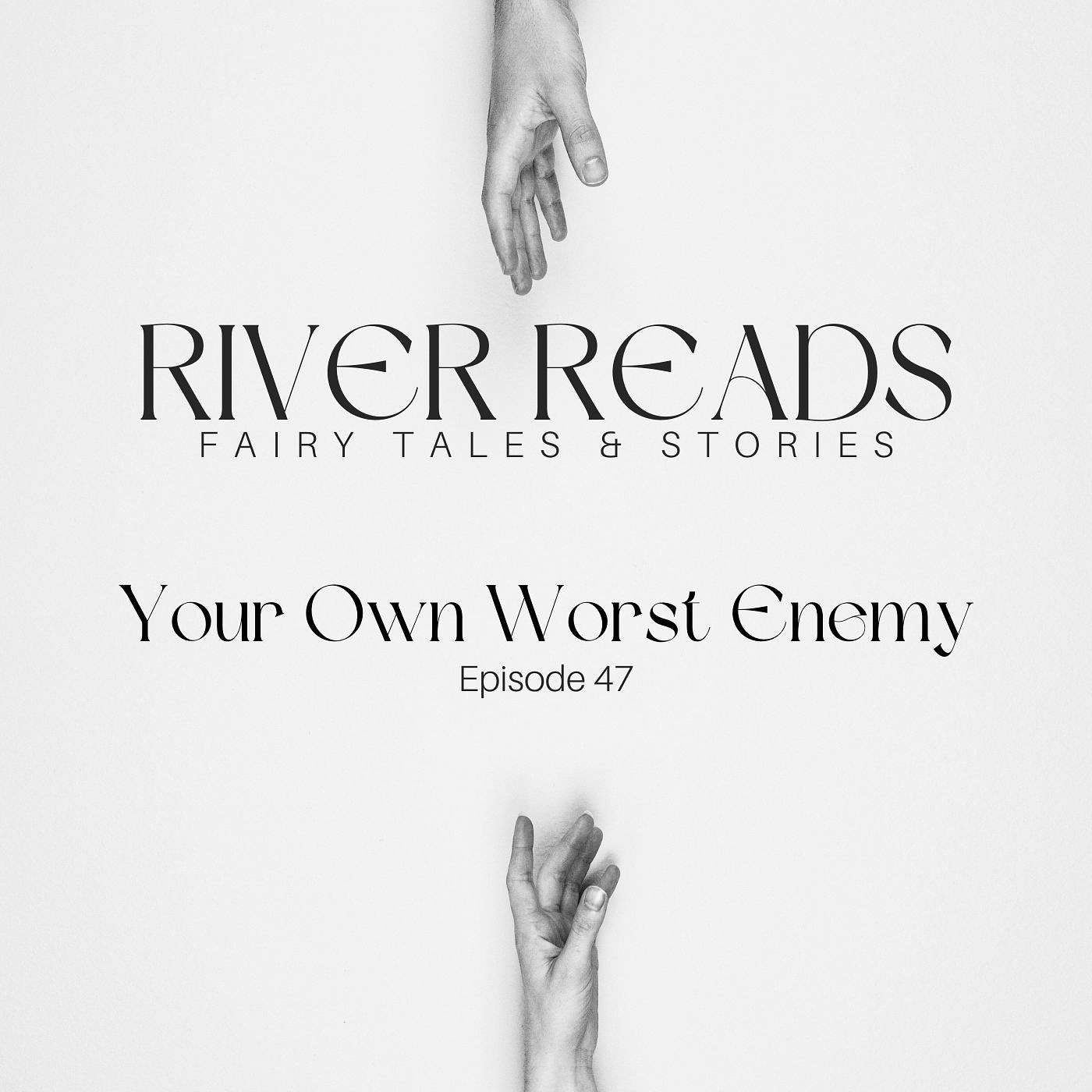 Ep 47 - Your Own Worst Enemy episode artwork