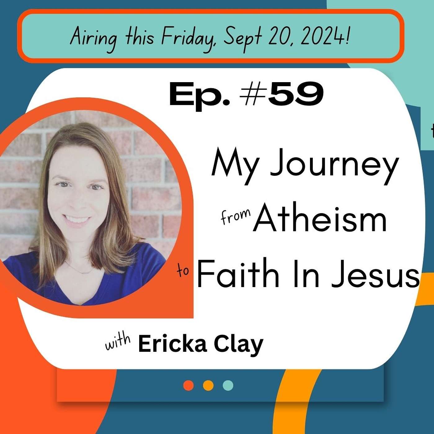 My Journey from Atheism to Faith In Jesus With Erica Clay