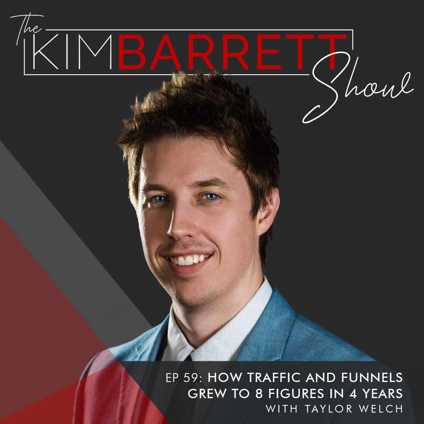 How Traffic and Funnels Grew to 8 Figures in 4 Years with Taylor Welch episode artwork