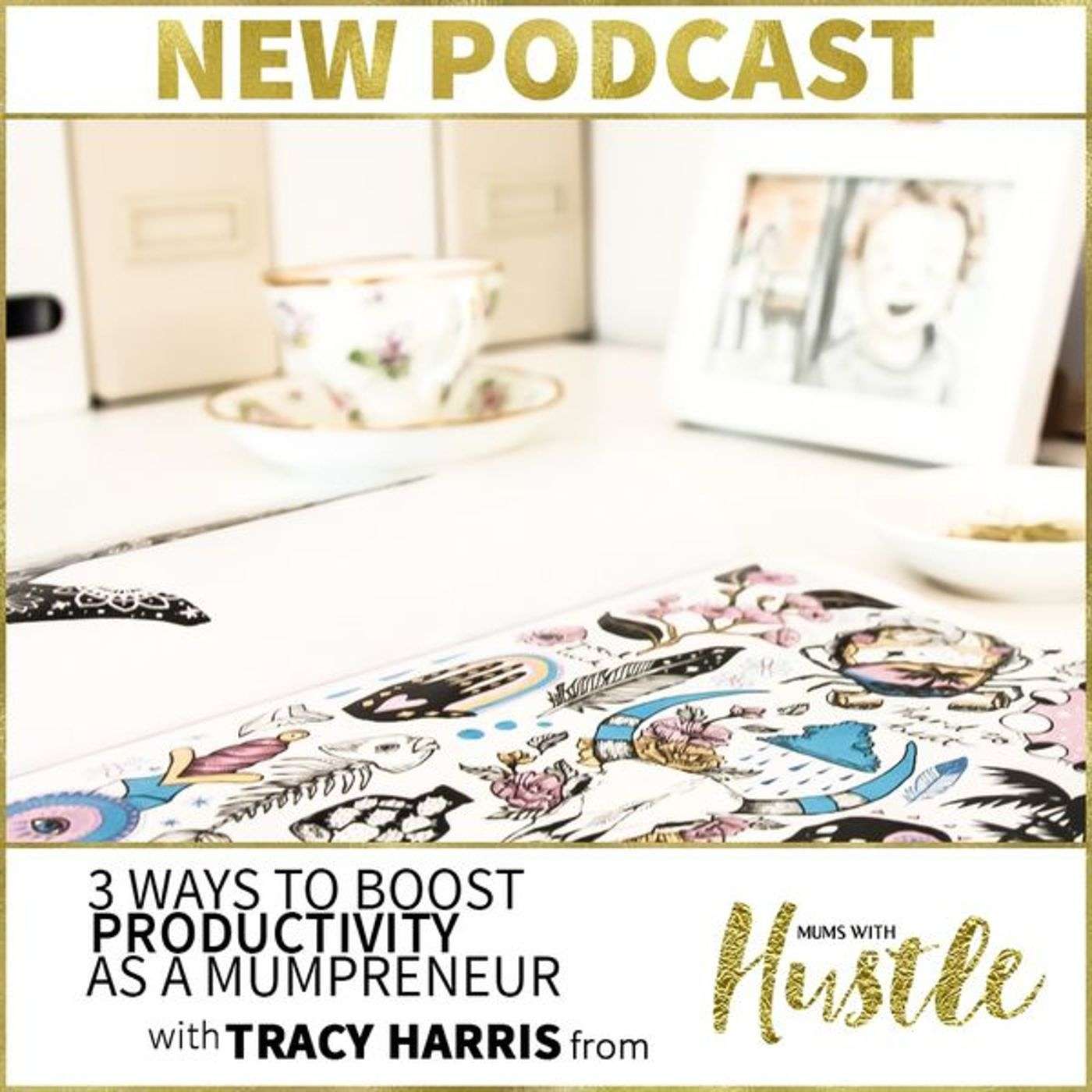 MWH 024 : 3 Ways To Boost Your Productivity As A Mumpreneur episode artwork