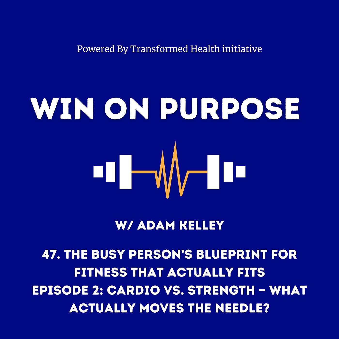 47. The Busy Person’s Blueprint for Fitness That Actually Fits Episode 2: Cardio vs. Strength — What Actually Moves the Needle? 47. The Busy Person’s Blueprint for Fitness That Actually Fits Episode 2: Cardio vs. Strength — What Actually Moves the Needle?