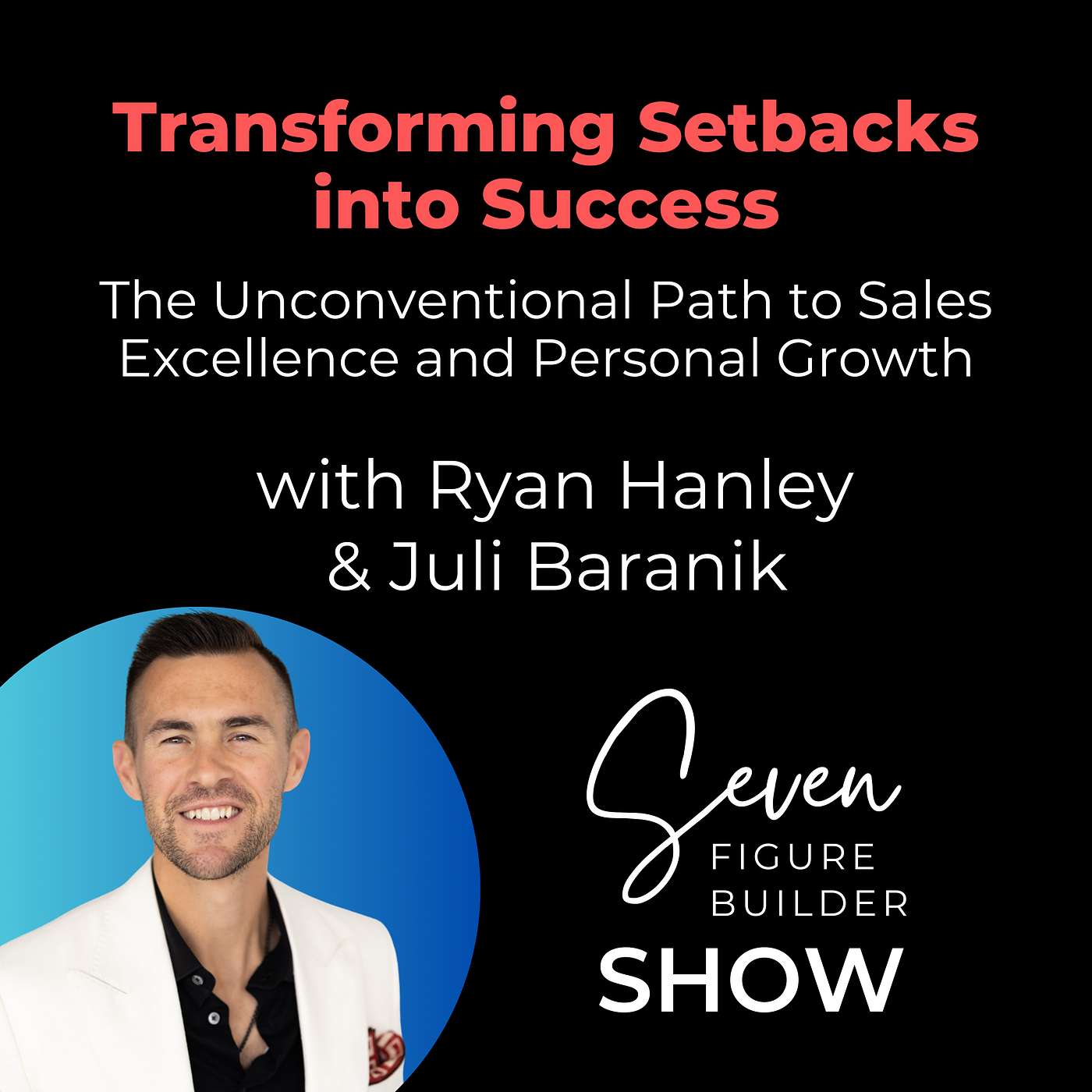 The Unconventional Path to Sales Excellence and Personal Growth with Ryan Hanley episode artwork