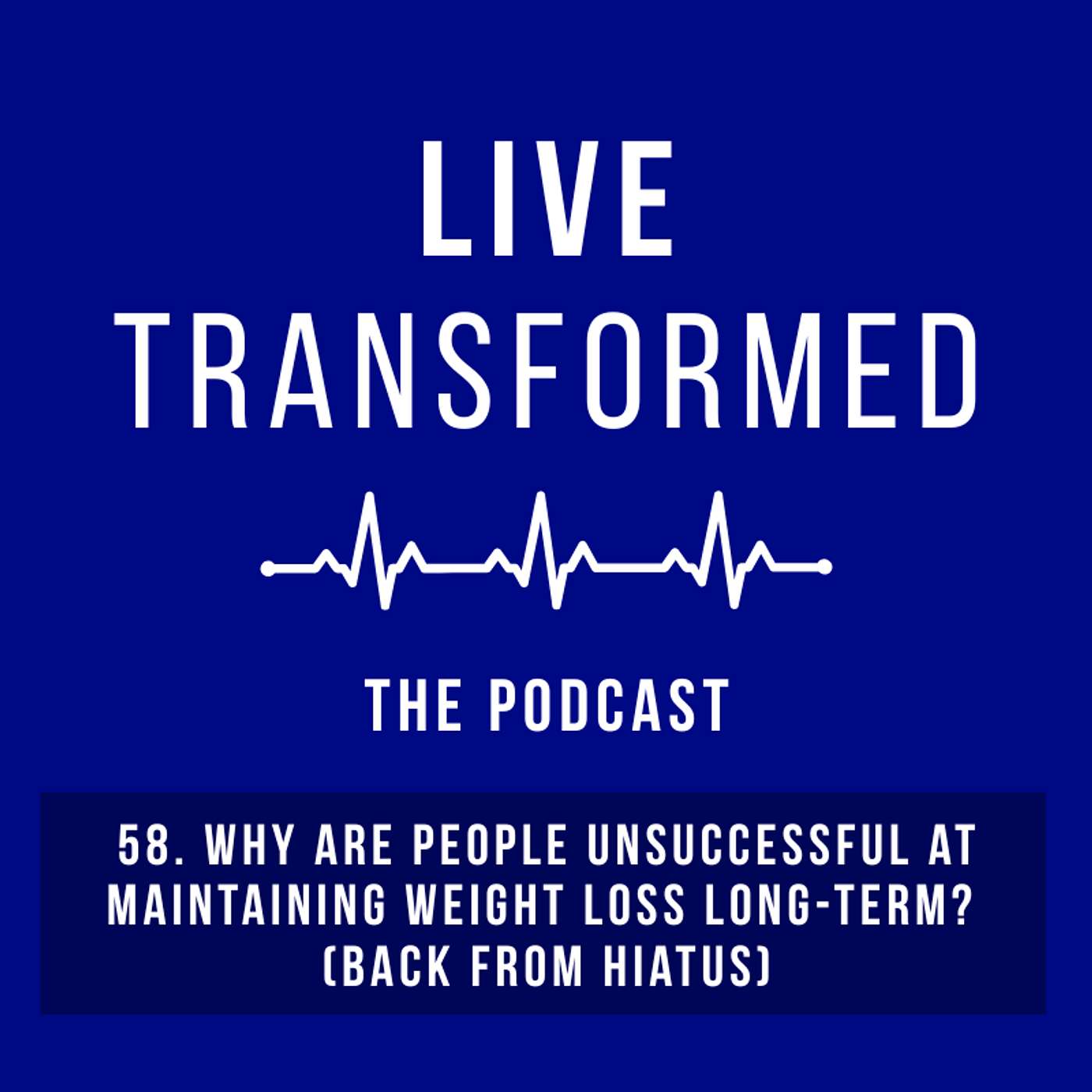 58. Why Are People Unsuccessful at Maintaining Weight Loss Long-Term? (Back From Hiatus)