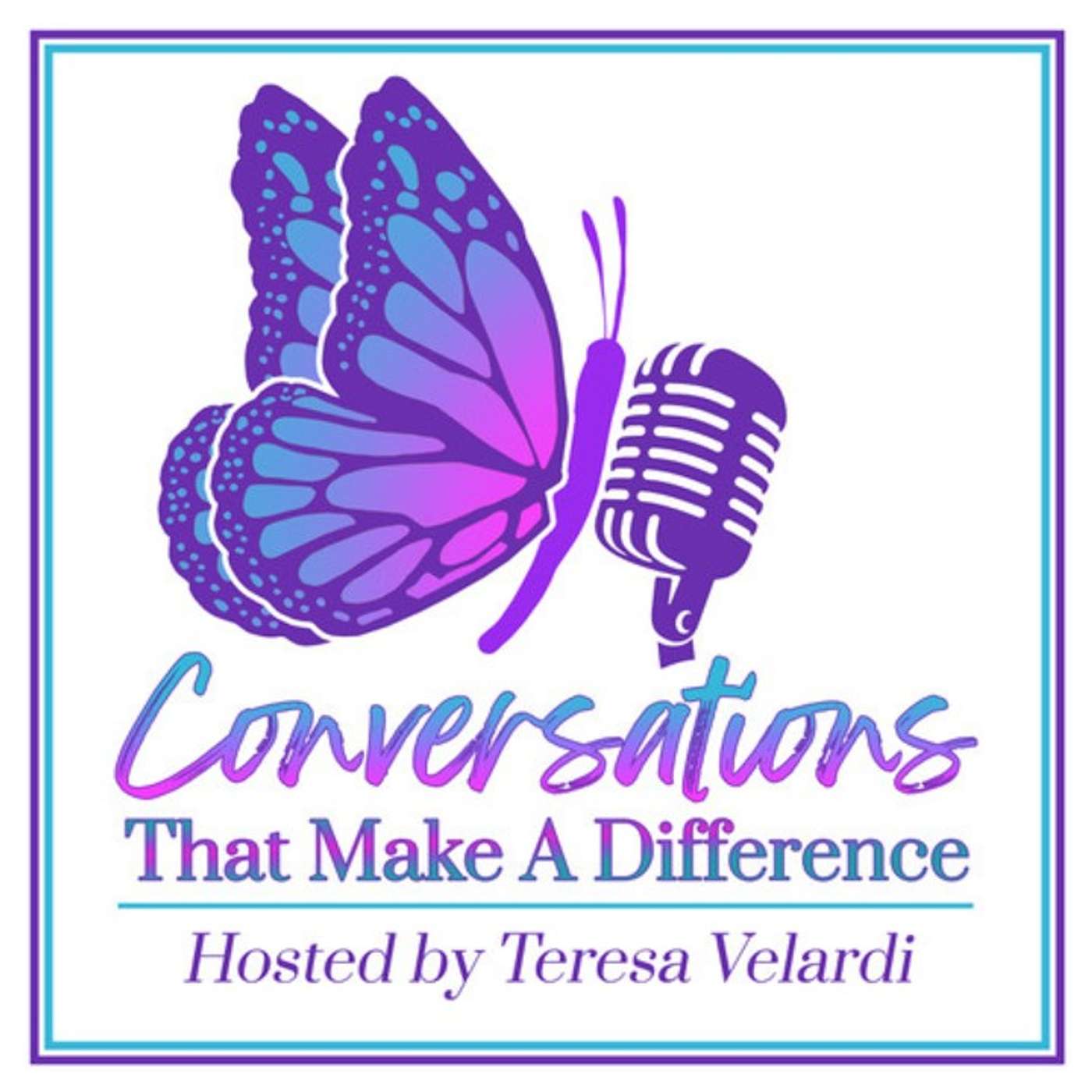 Conversations That Make a Difference with Teresa Velardi podcast artwork