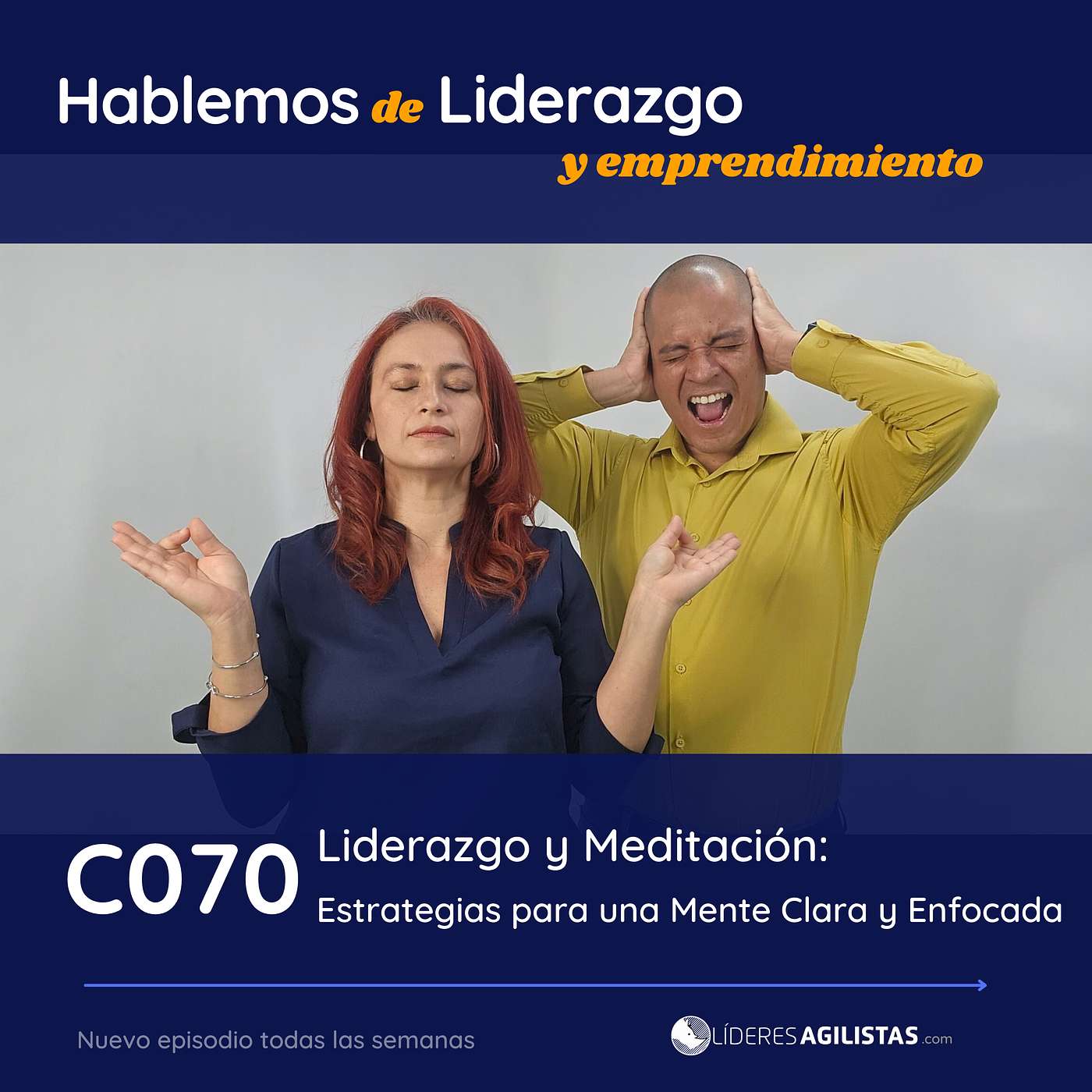 Líderes Agilistas - C070. Liderazgo y Meditación:  Estrategias para una Mente Clara y Enfocada