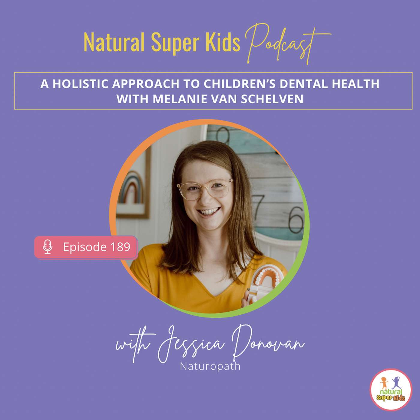 Episode 189: A holistic approach to children's dental health with Melanie Van Schelven