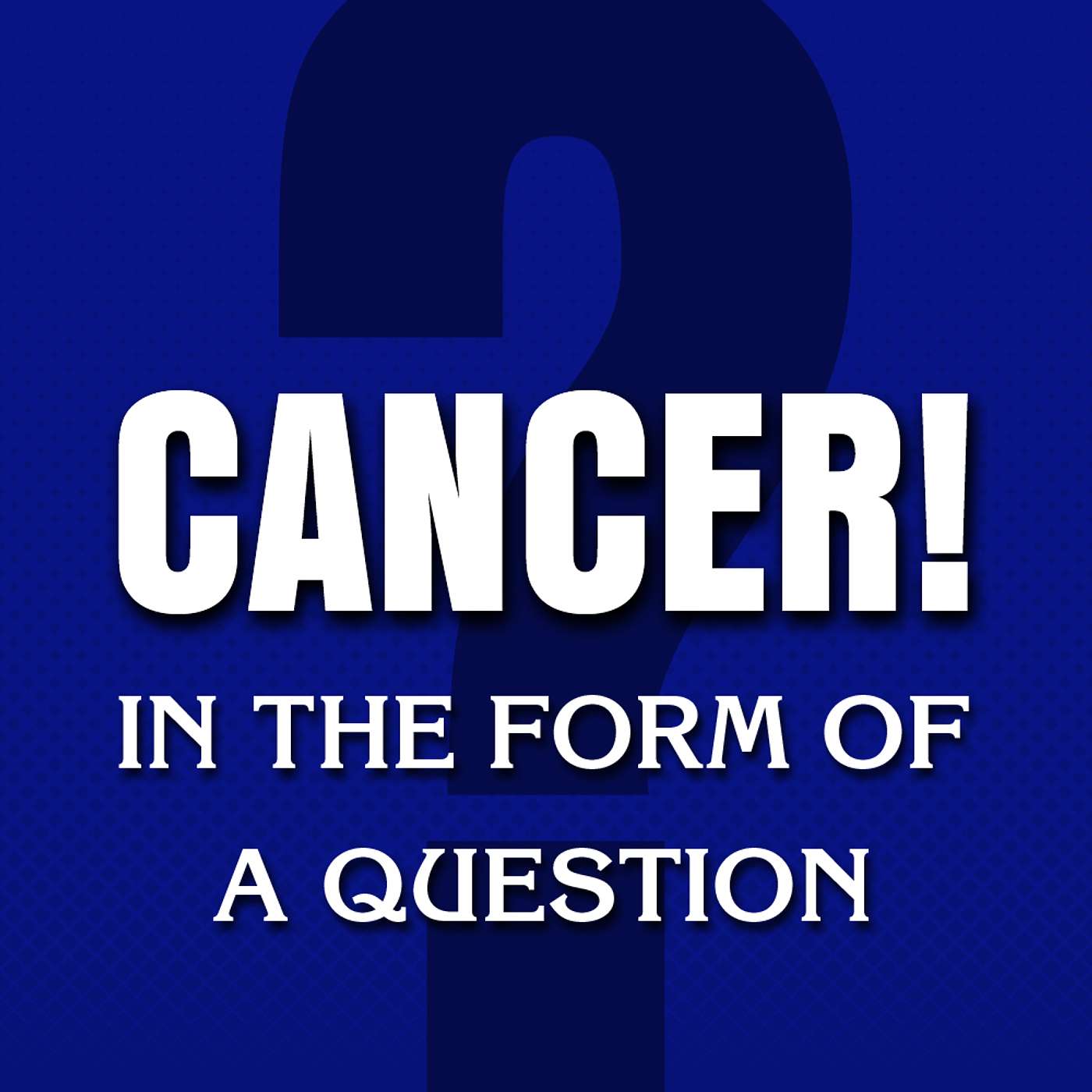 Cancer in the Form of a Question