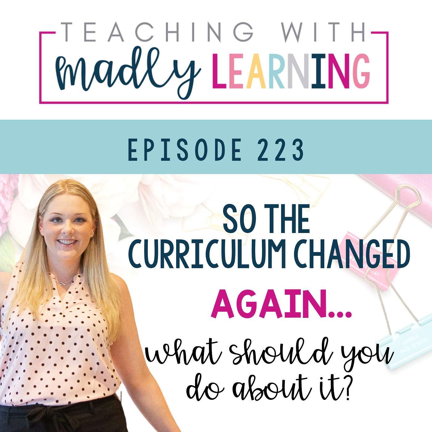 223: So the Curriculum Changed Again… What Should You Do About It?