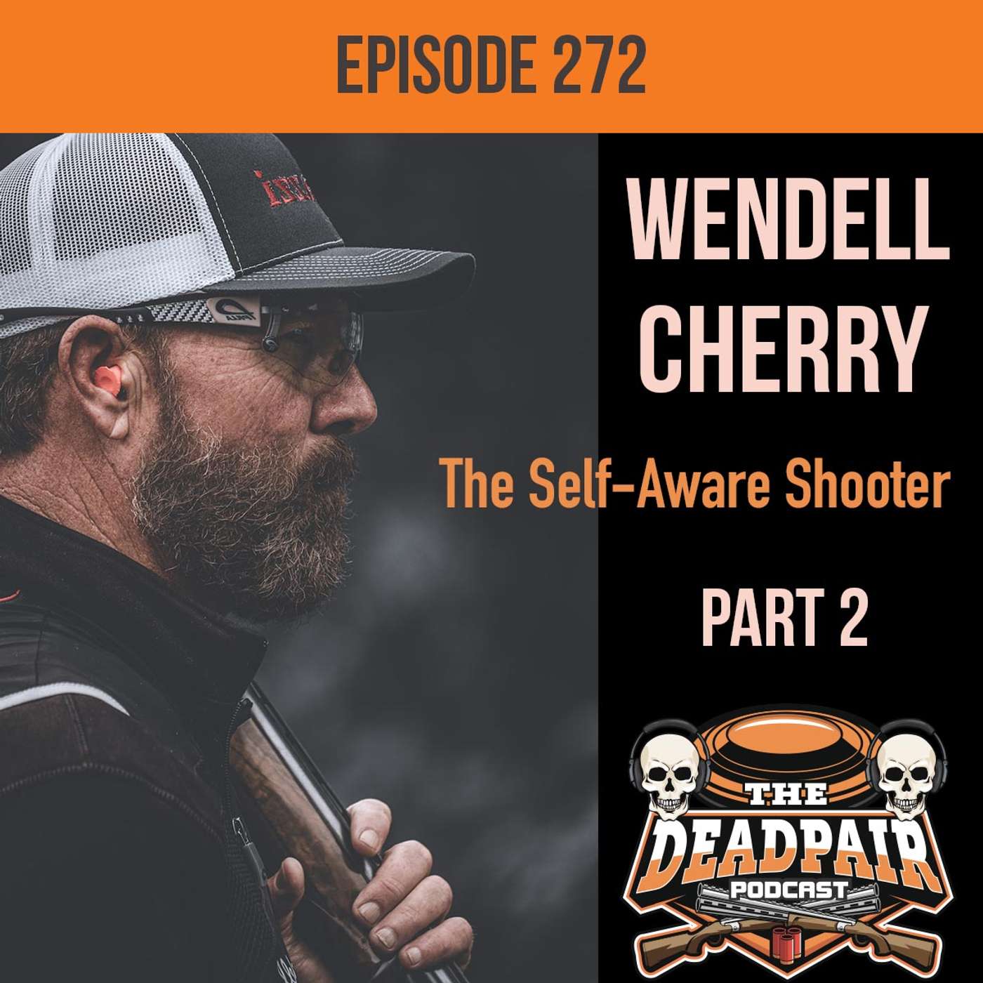 272 Wendell Cherry: The Self-Aware Shooter - Part 2