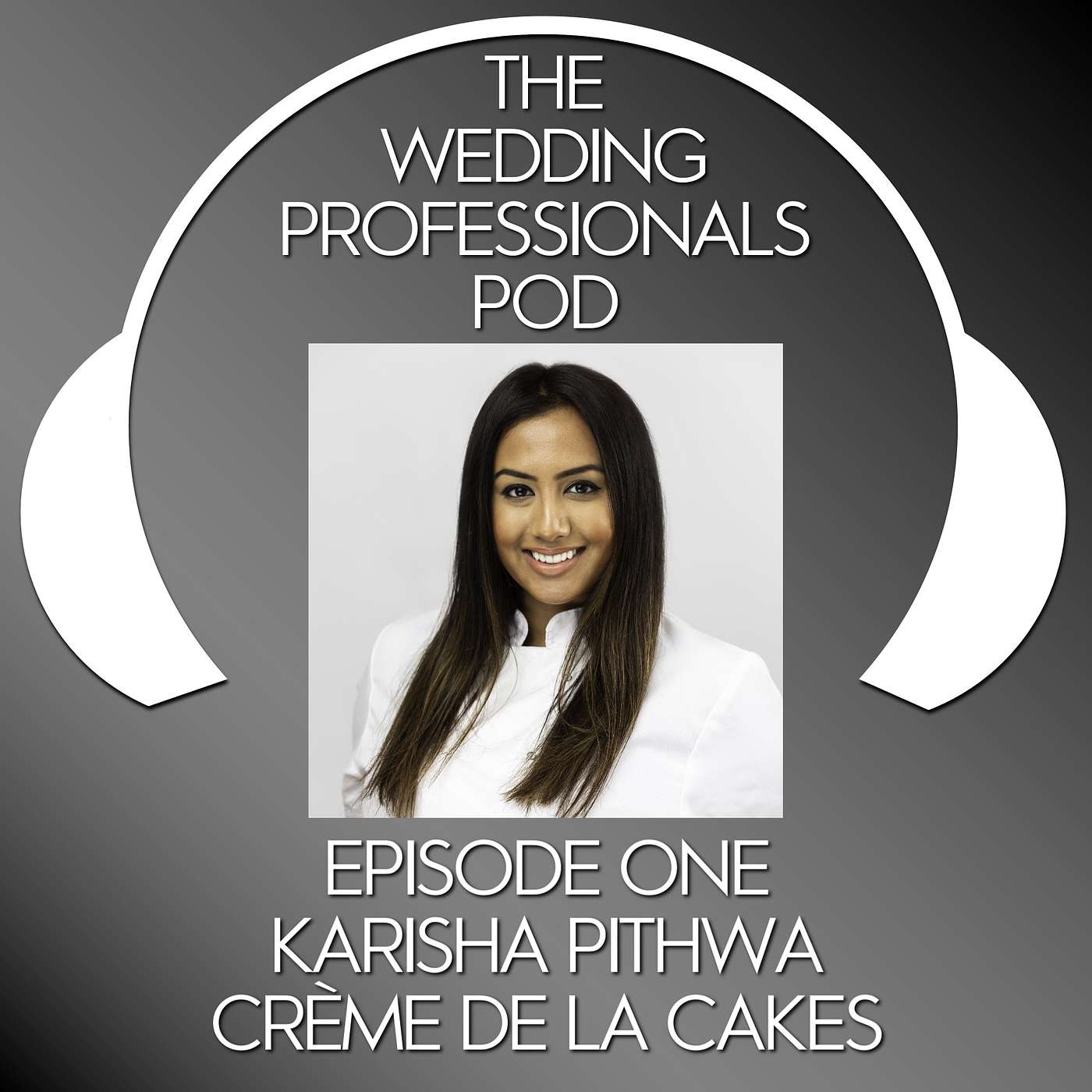 The Wedding Professional's Podcast - Episode One - Karisha Pithwa - Creme de la Cakes