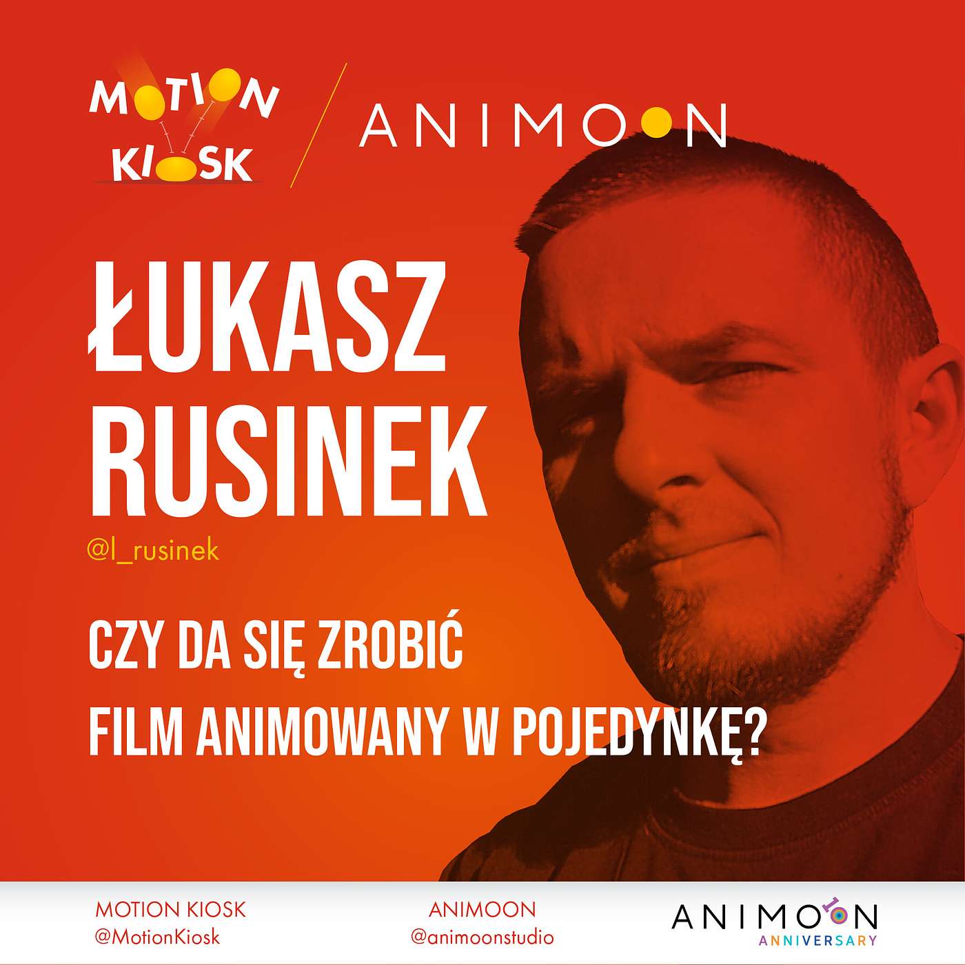 Animoon Anniversary - Łukasz Rusinek - Czy da się zrobić film animowany w pojedynkę?