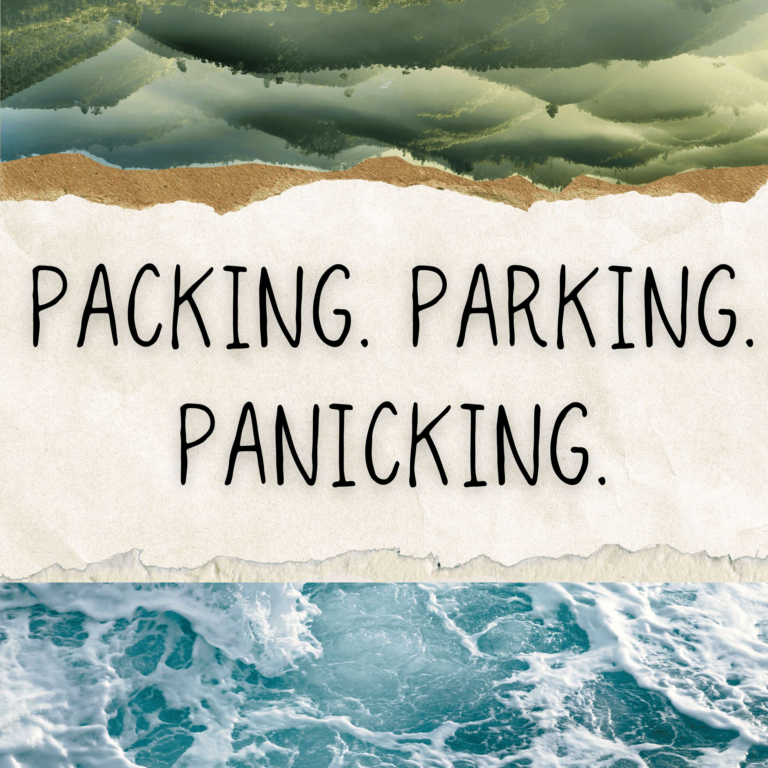 Packing. Parking. Panicking.